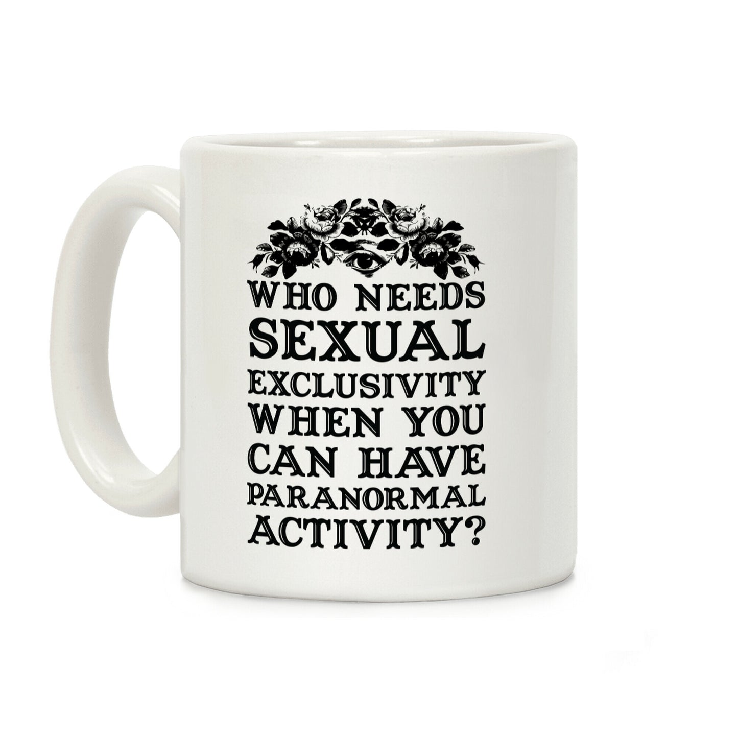 Who Needs Sexual Exclusivity Coffee Mug