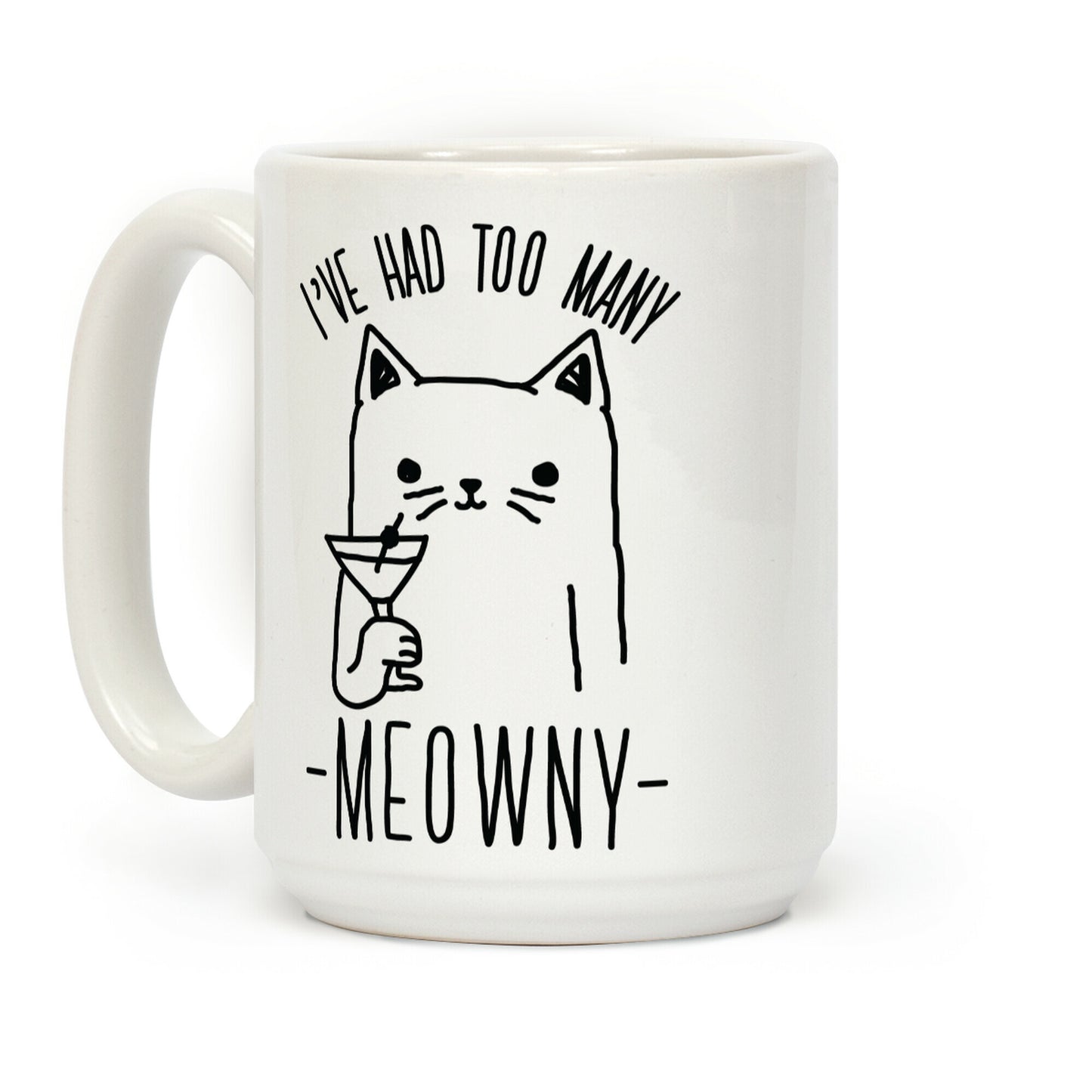 I've Had One Too Meowny Coffee Mug