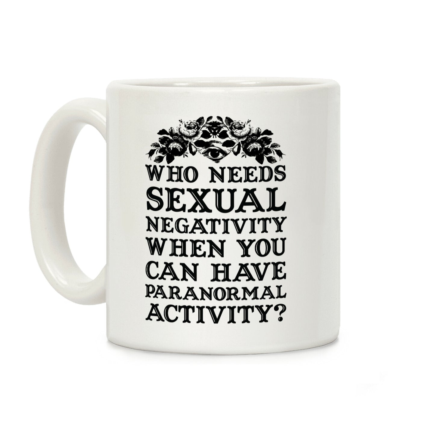 Who Needs Sexual Negativity Coffee Mug