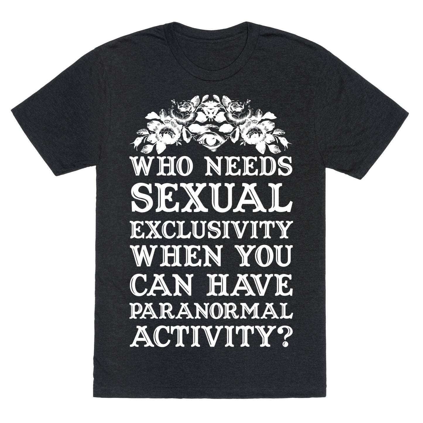 Who Needs Sexual Exclusivity Unisex Triblend Tee