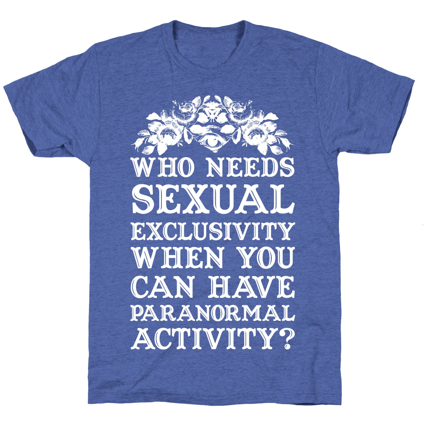 Who Needs Sexual Exclusivity Unisex Triblend Tee