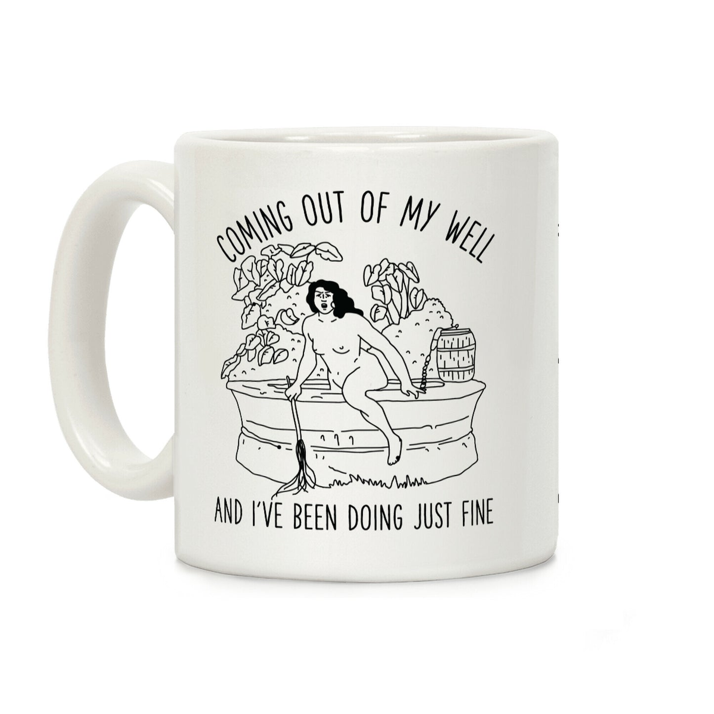 Coming Out of My Well Coffee Mug
