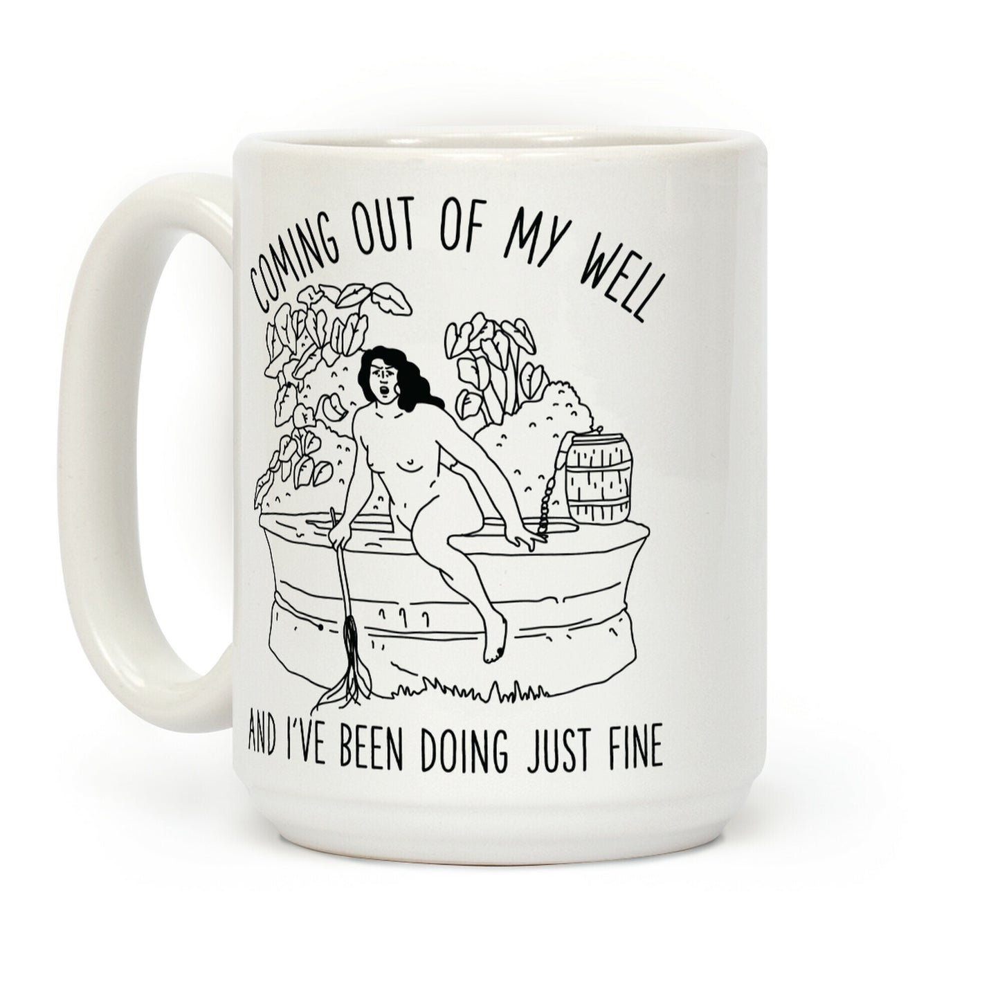 Coming Out of My Well Coffee Mug
