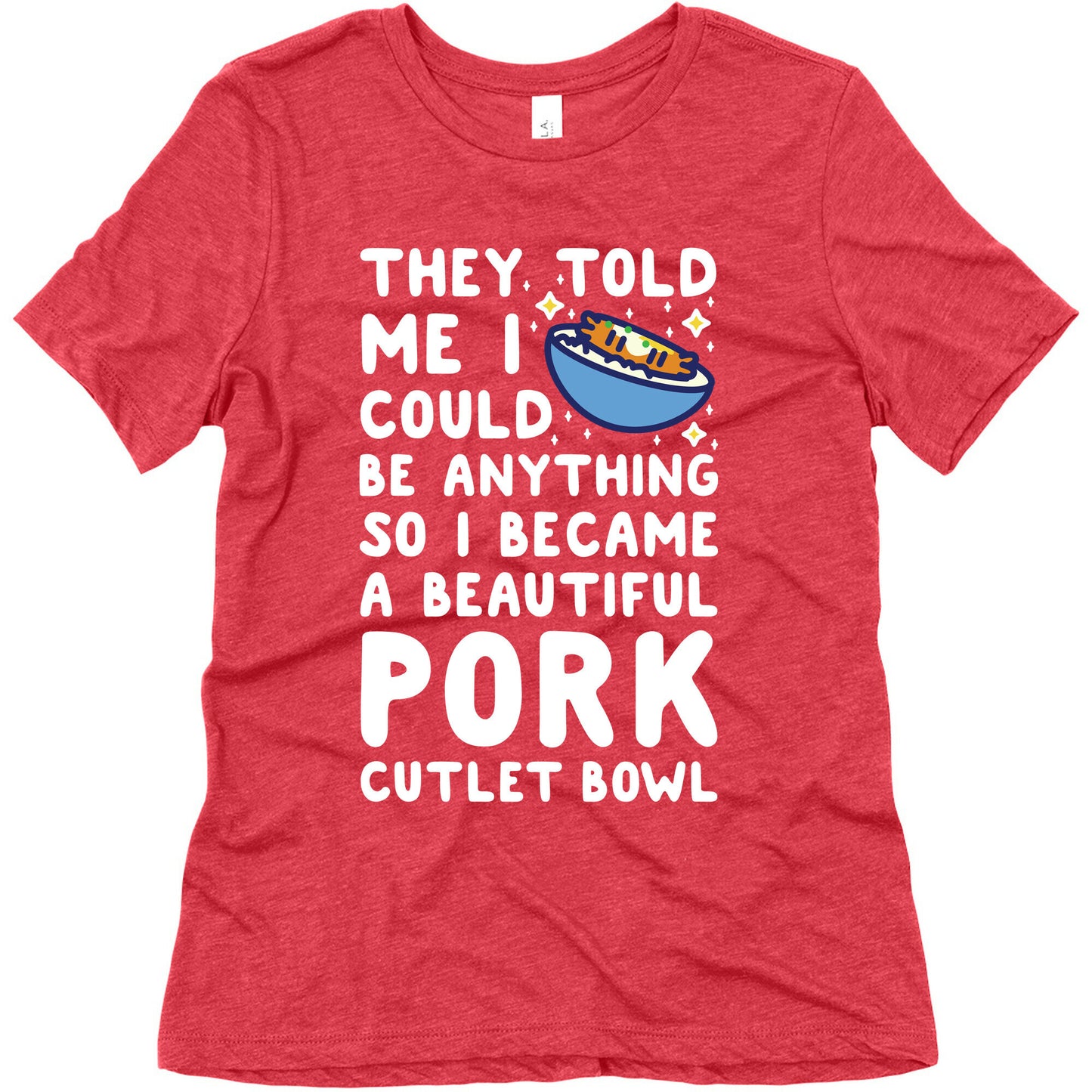 I Became a Beautiful Pork Cutlet Bowl Women's Triblend Tee