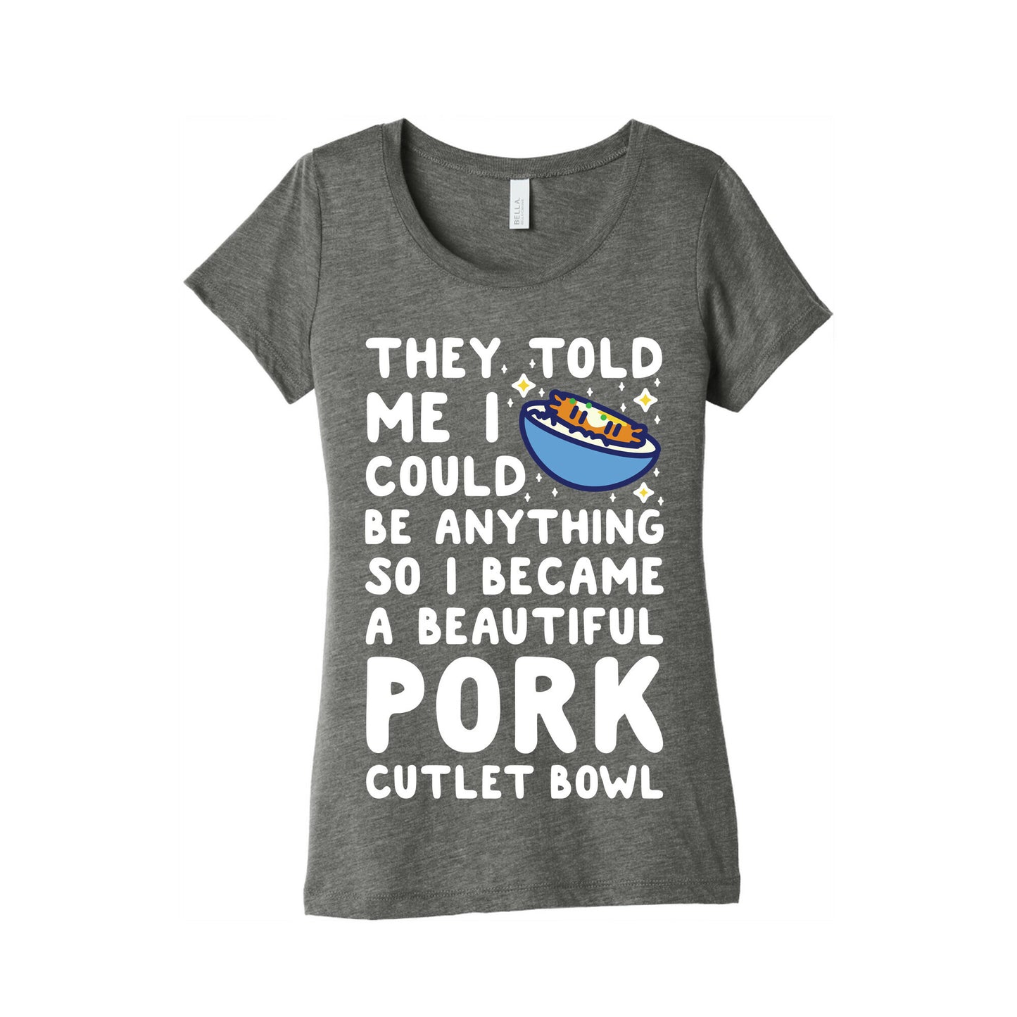I Became a Beautiful Pork Cutlet Bowl Women's Triblend Tee