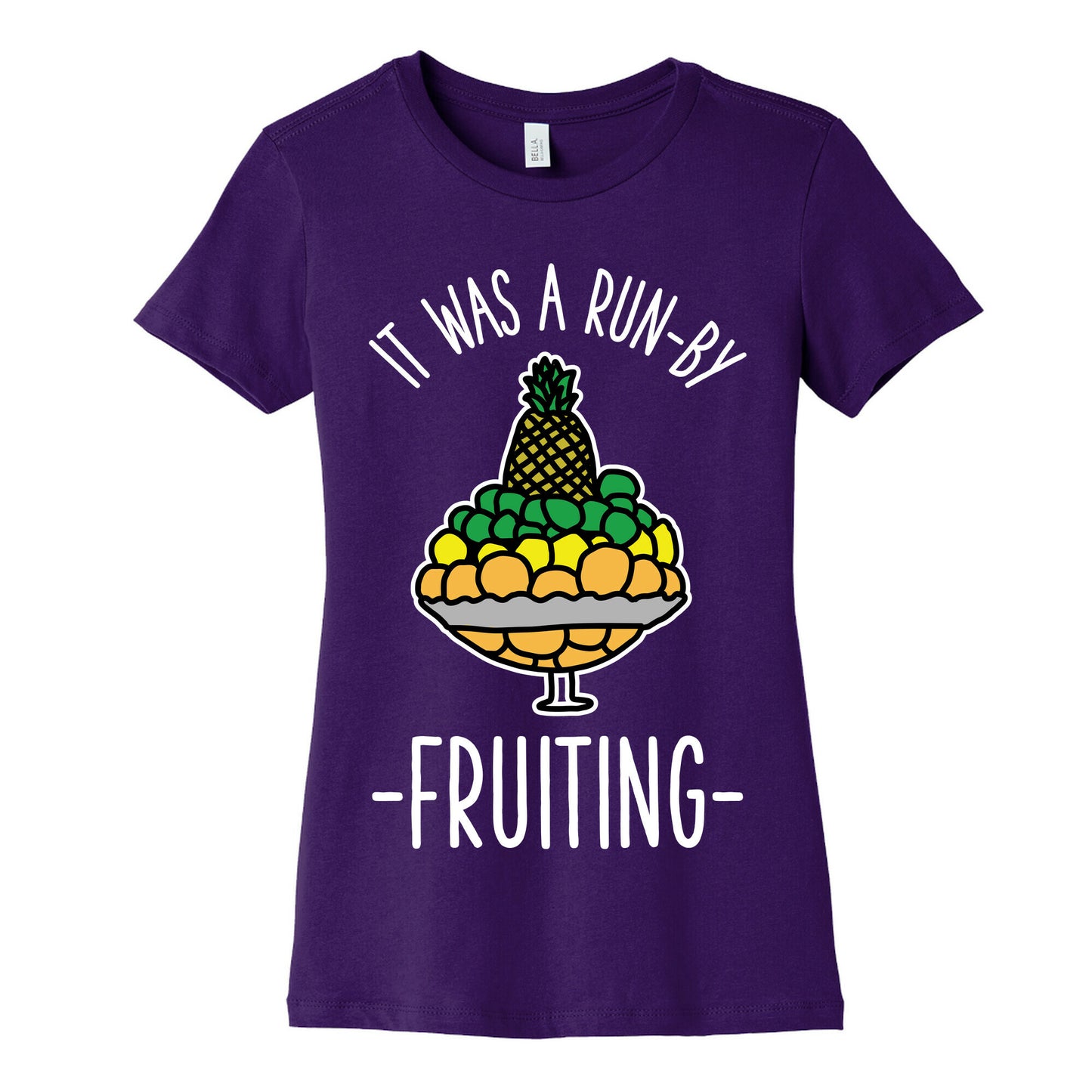 It Was A Run-By Fruiting Women's Cotton Tee