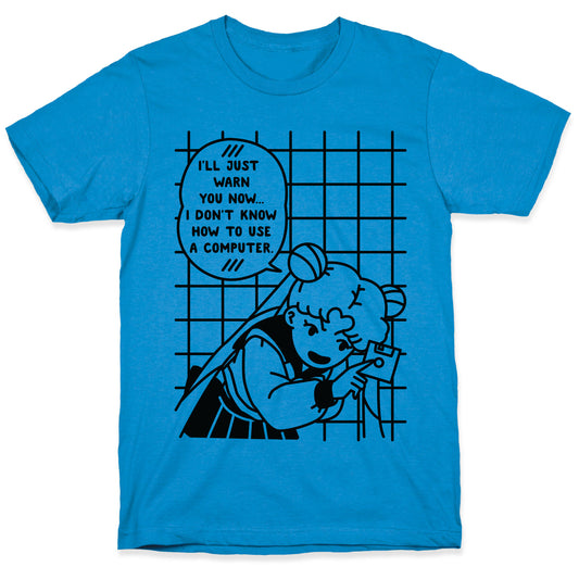 I Don't Know How To Use A Computer T-Shirt