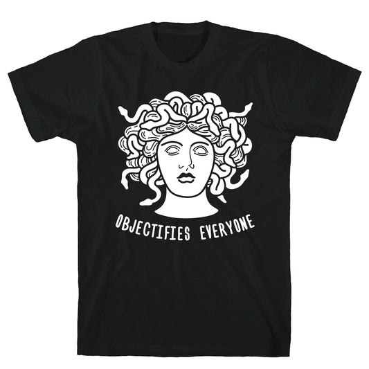 Objectifies Everyone Medusa T-Shirt