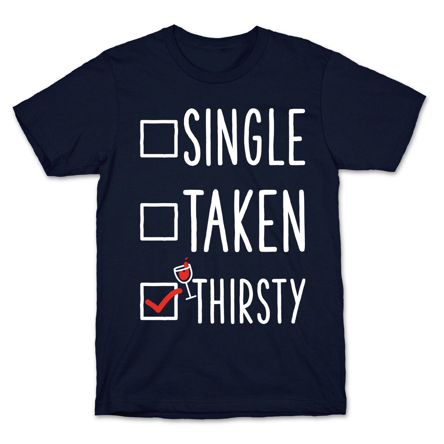 Single Taken Thirsty T-Shirt