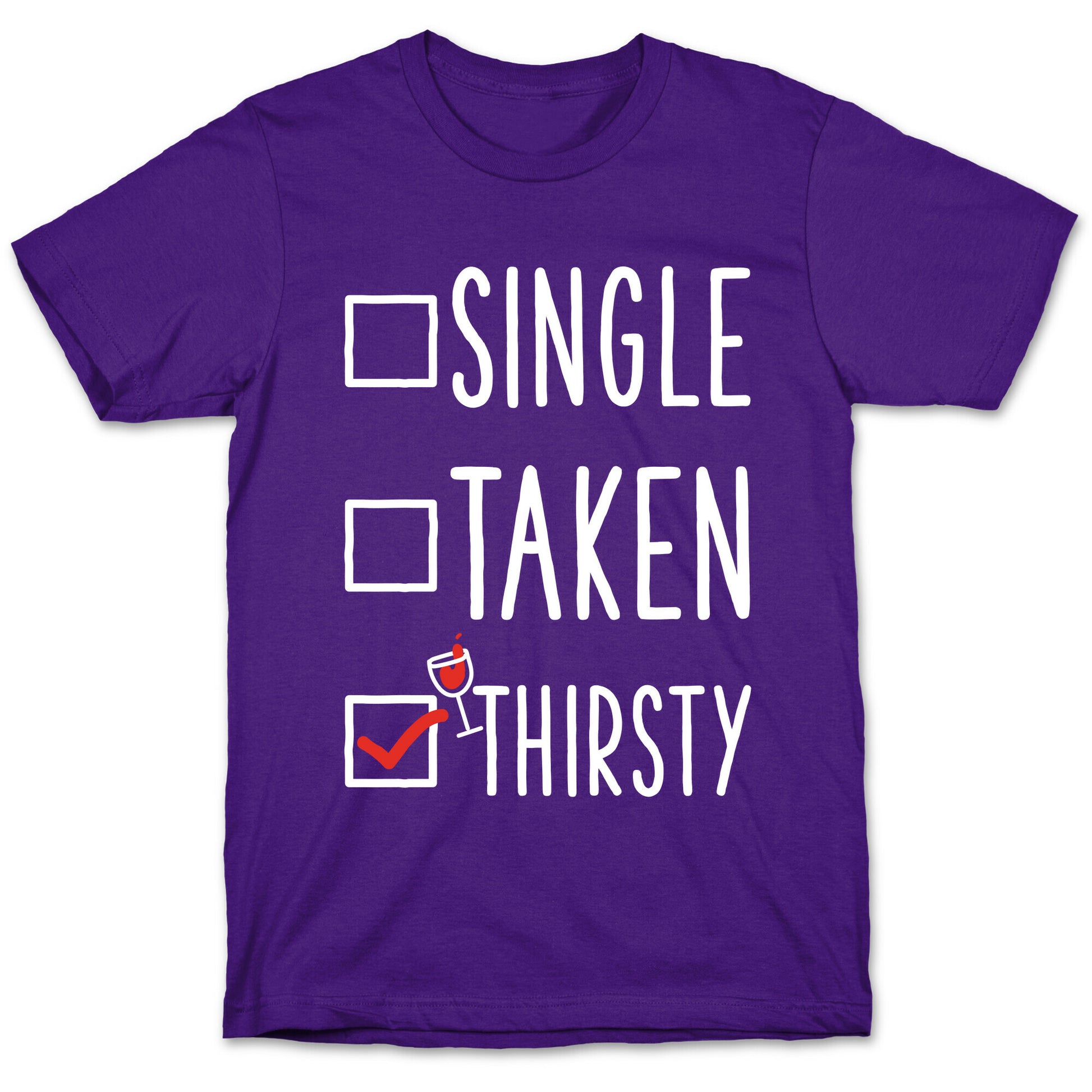 Single Taken Thirsty T-Shirt
