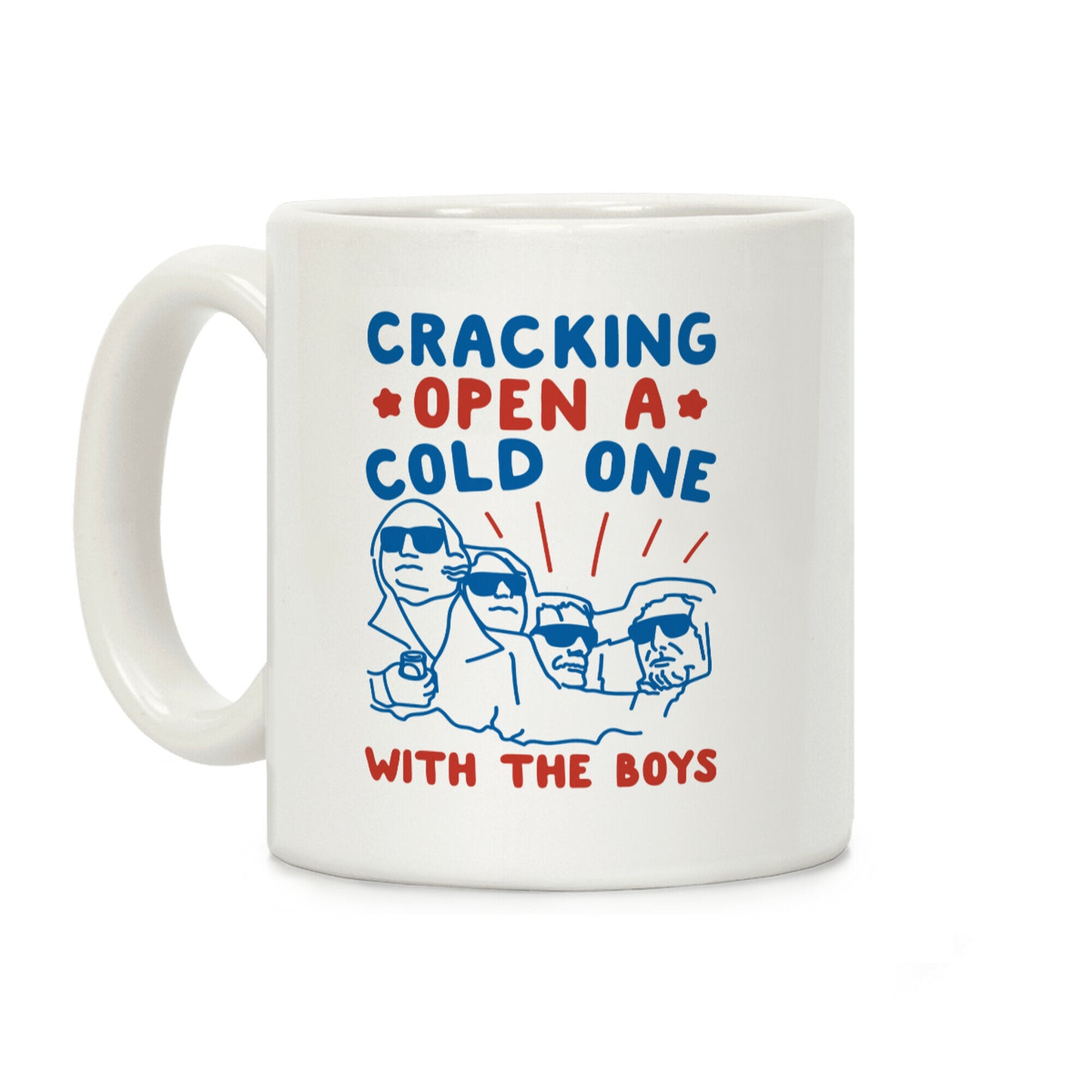 Cracking Open A Cold One With The Boys Mount Rushmore Coffee Mug