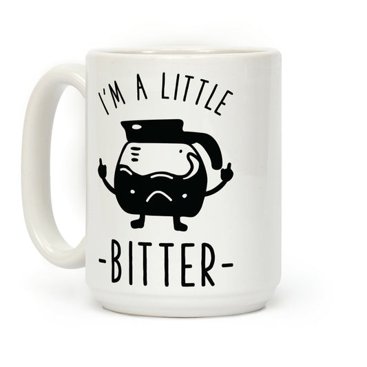 I'm a Little Bitter Coffee Mug