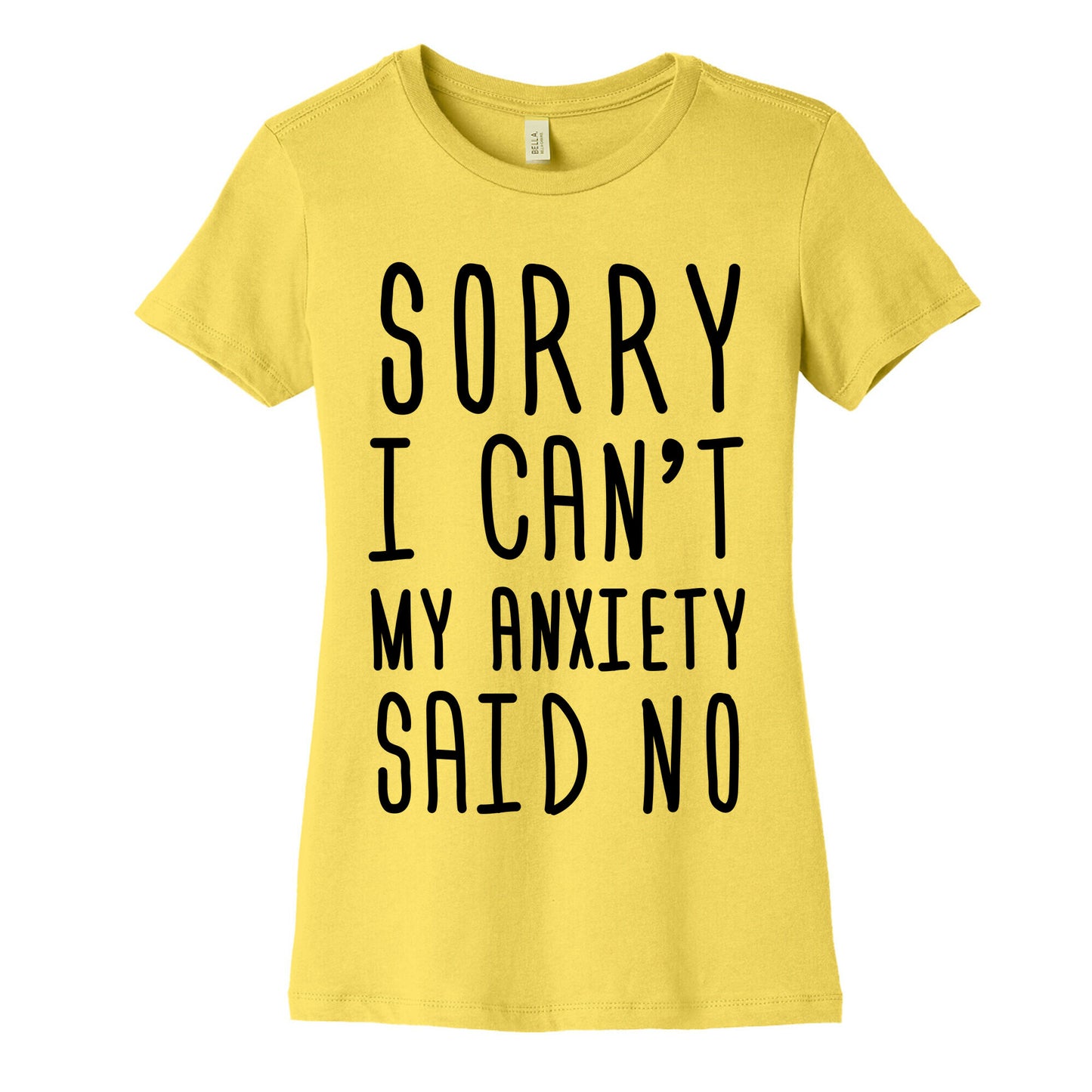 Sorry I Can't My Anxiety Said No Women's Cotton Tee