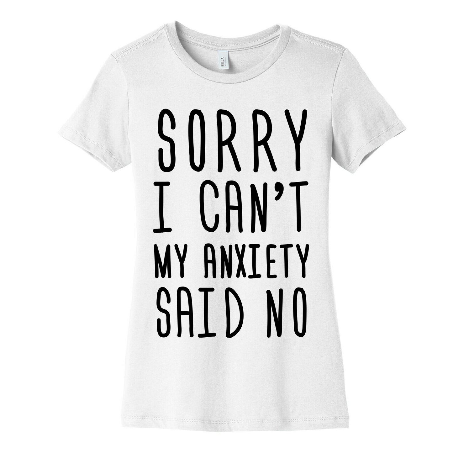 Sorry I Can't My Anxiety Said No Women's Cotton Tee