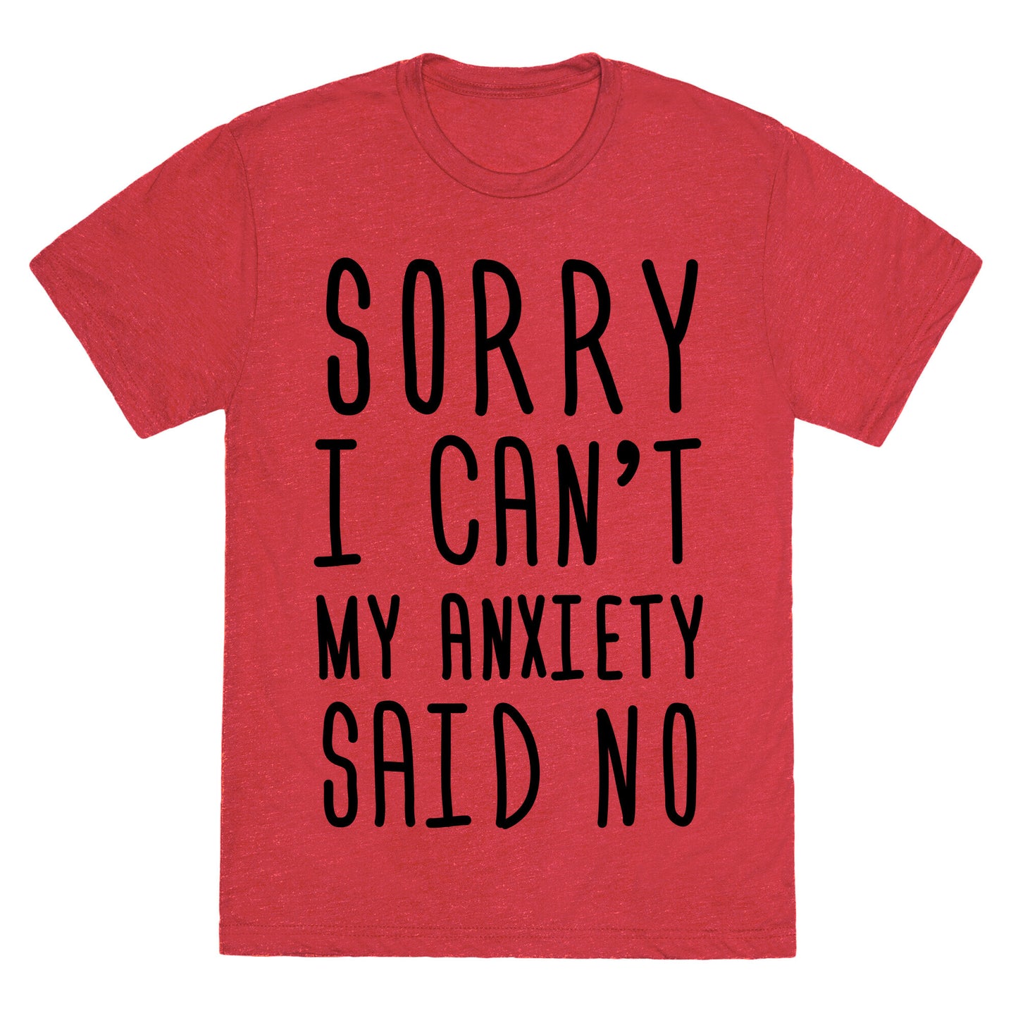 Sorry I Can't My Anxiety Said No Unisex Triblend Tee