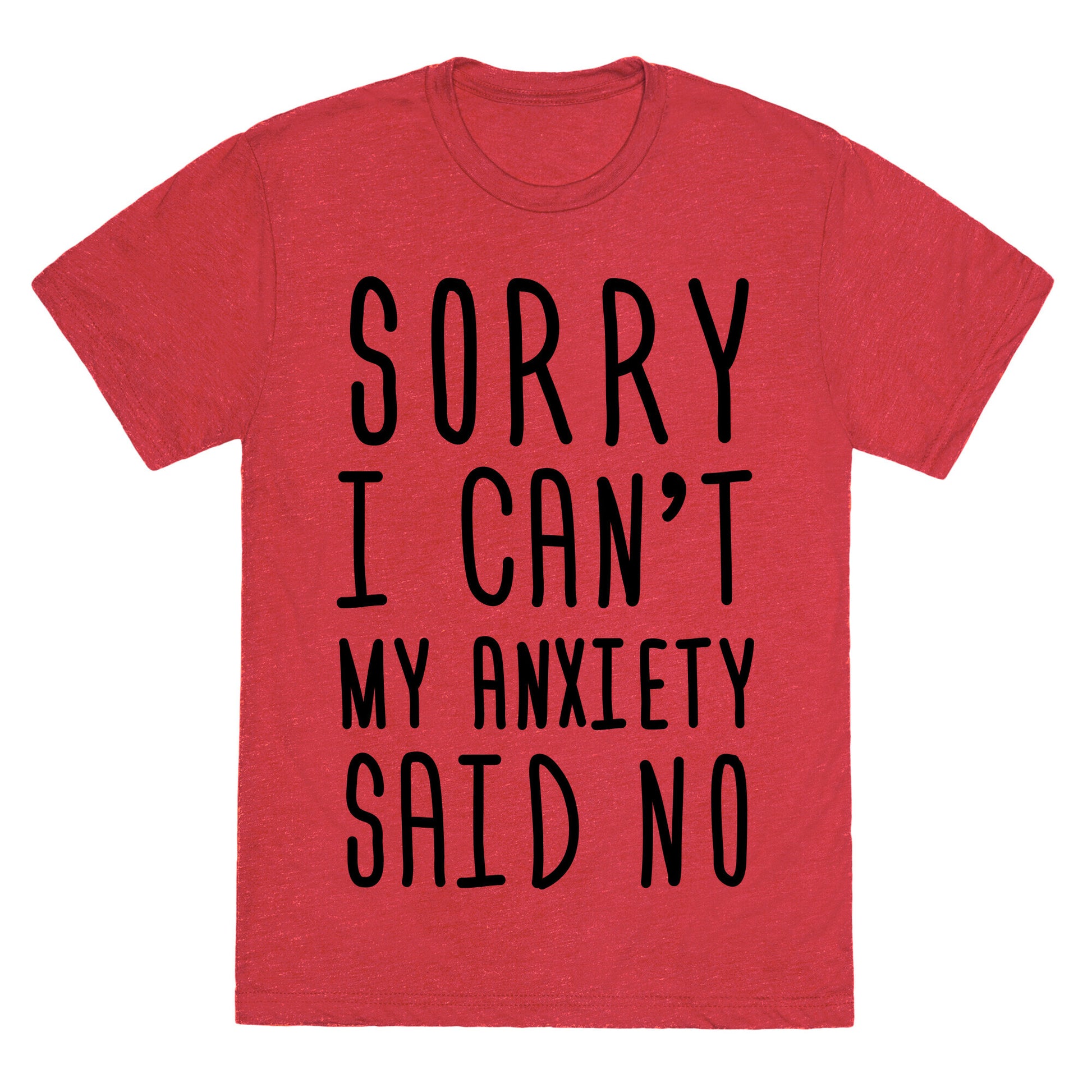 Sorry I Can't My Anxiety Said No Unisex Triblend Tee