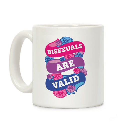 Bisexuals Are Valid Coffee Mug