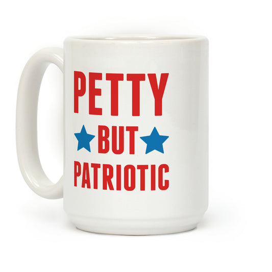 Petty But Patriotic Coffee Mug