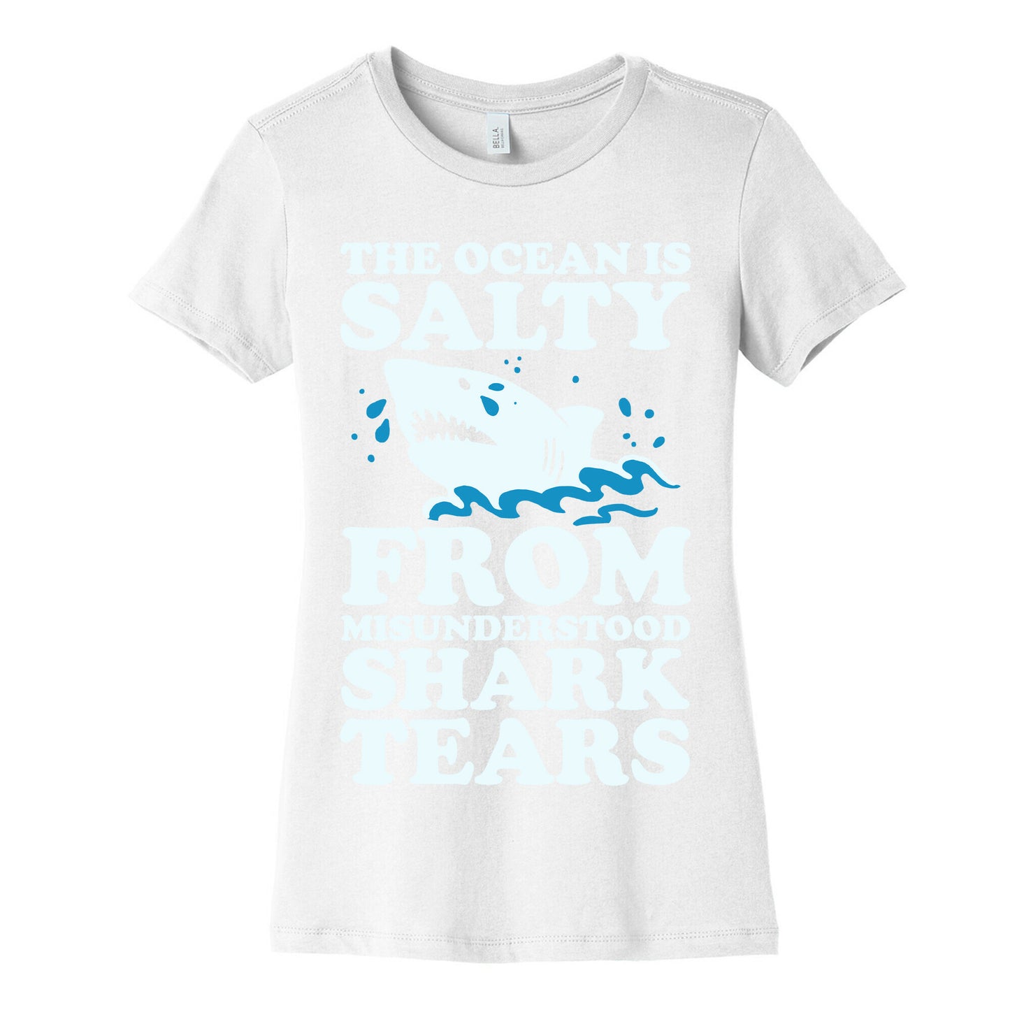 The Ocean Is Salty From Misunderstood Shark Tears Women's Cotton Tee