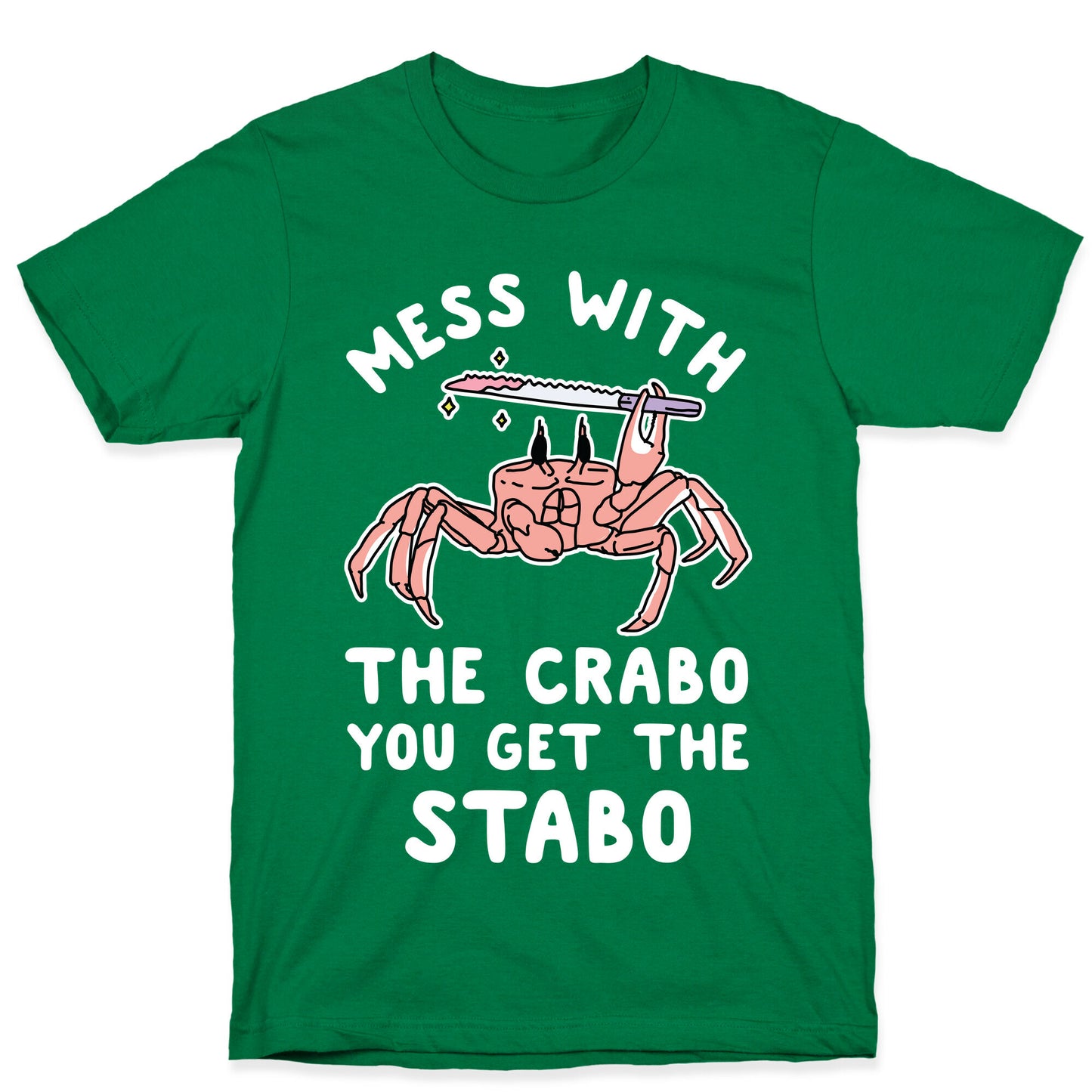 Mess With The Crabo You Get The Stabo T-Shirt