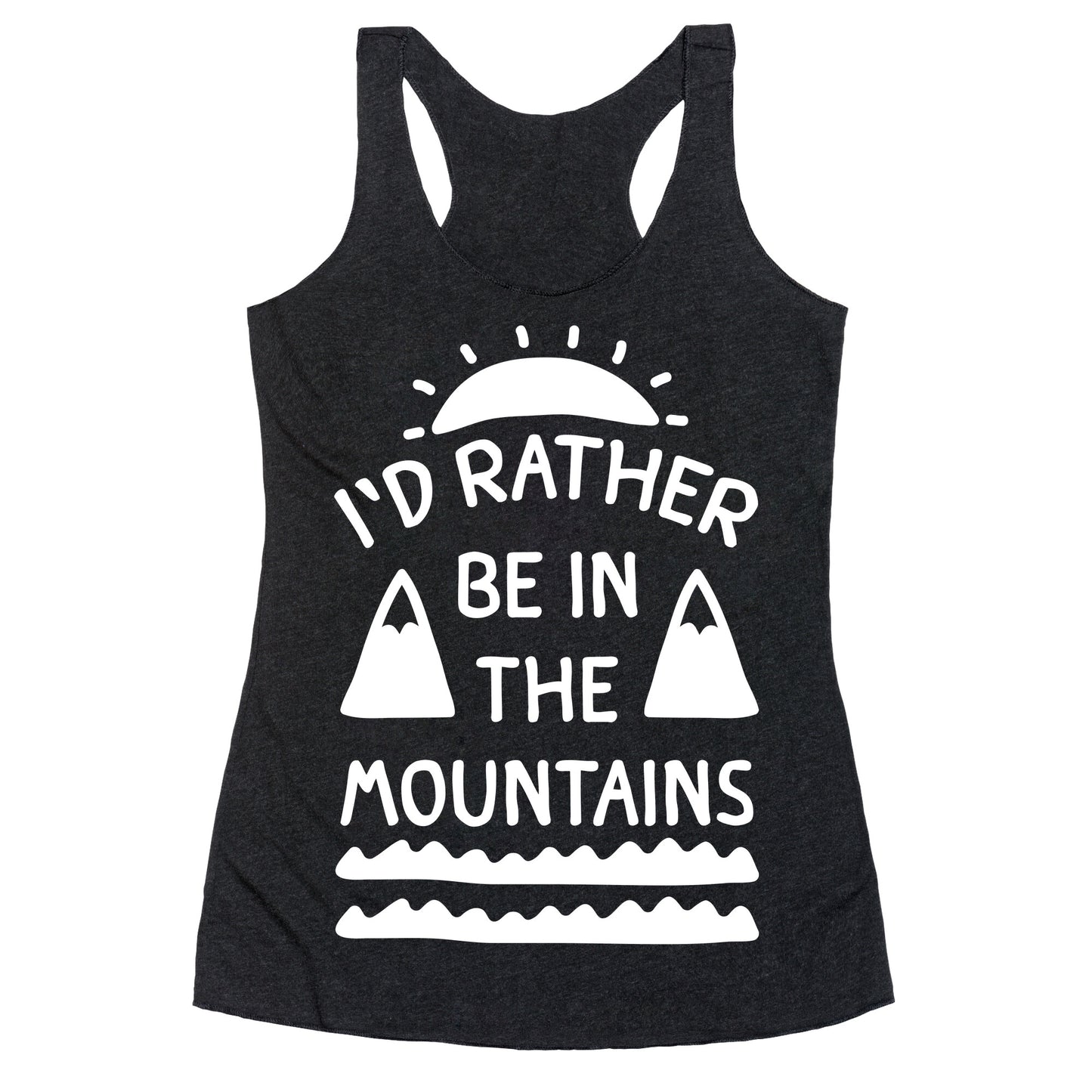 I'd Rather Be In The Mountains Racerback Tank