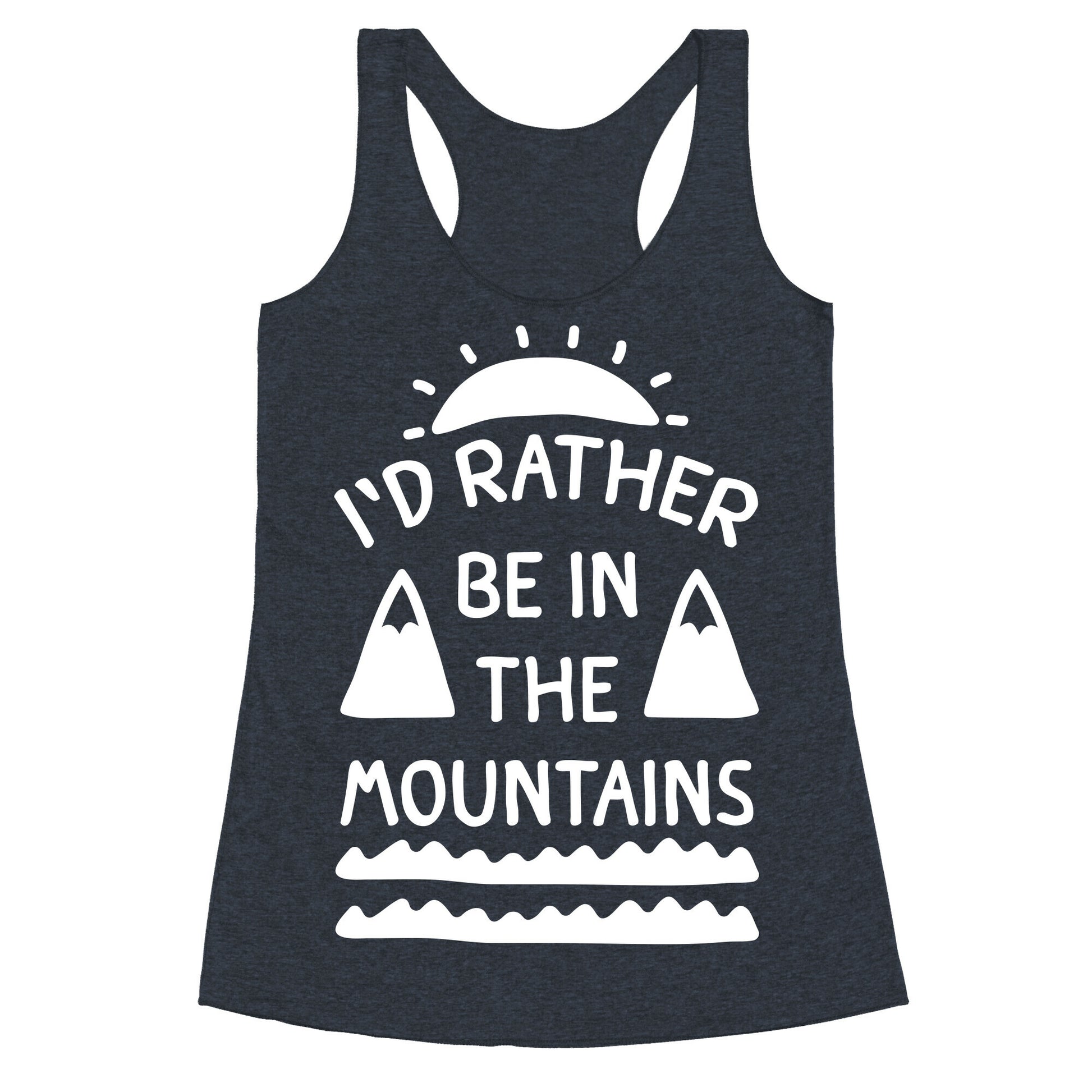 I'd Rather Be In The Mountains Racerback Tank