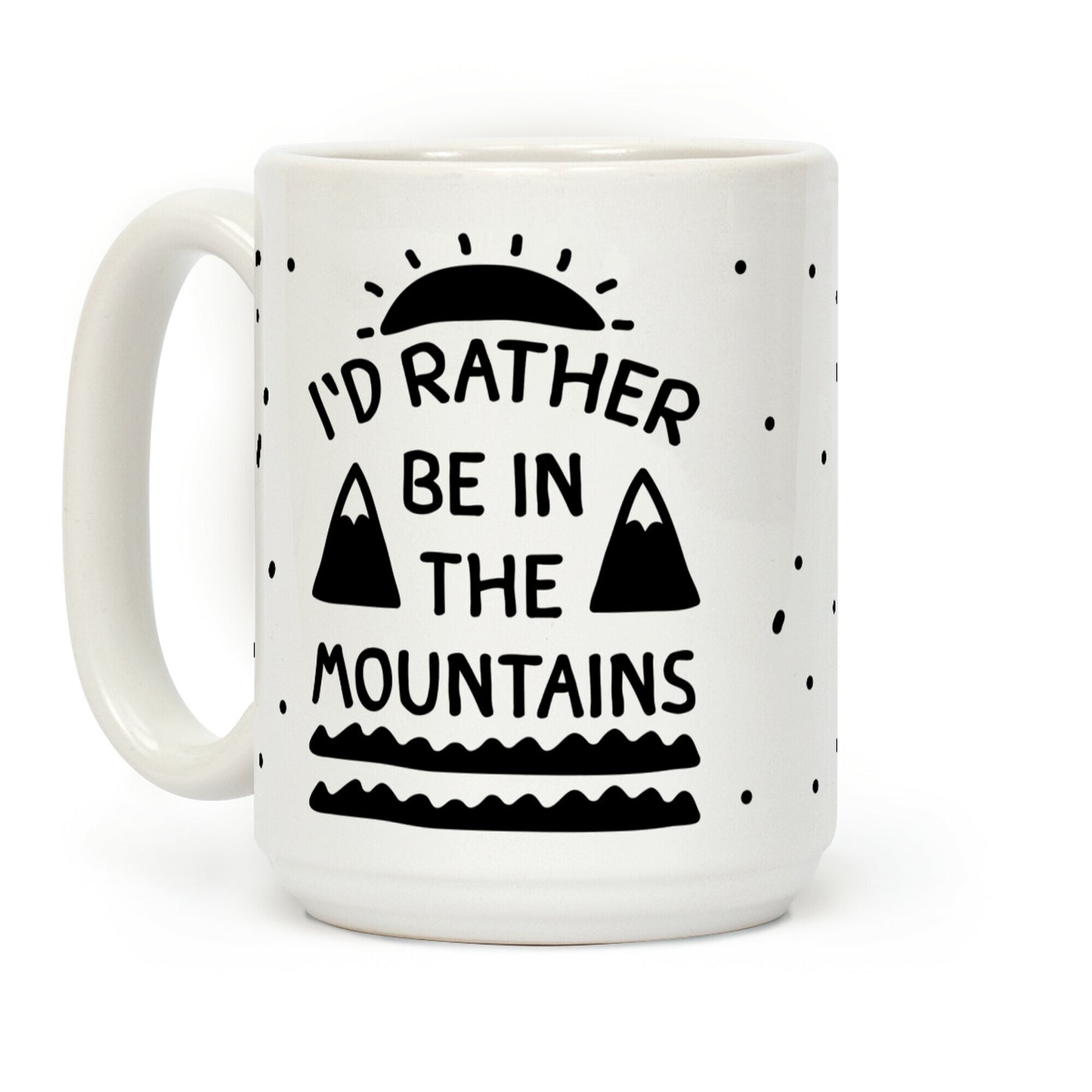 I'd Rather Be In The Mountains Coffee Mug