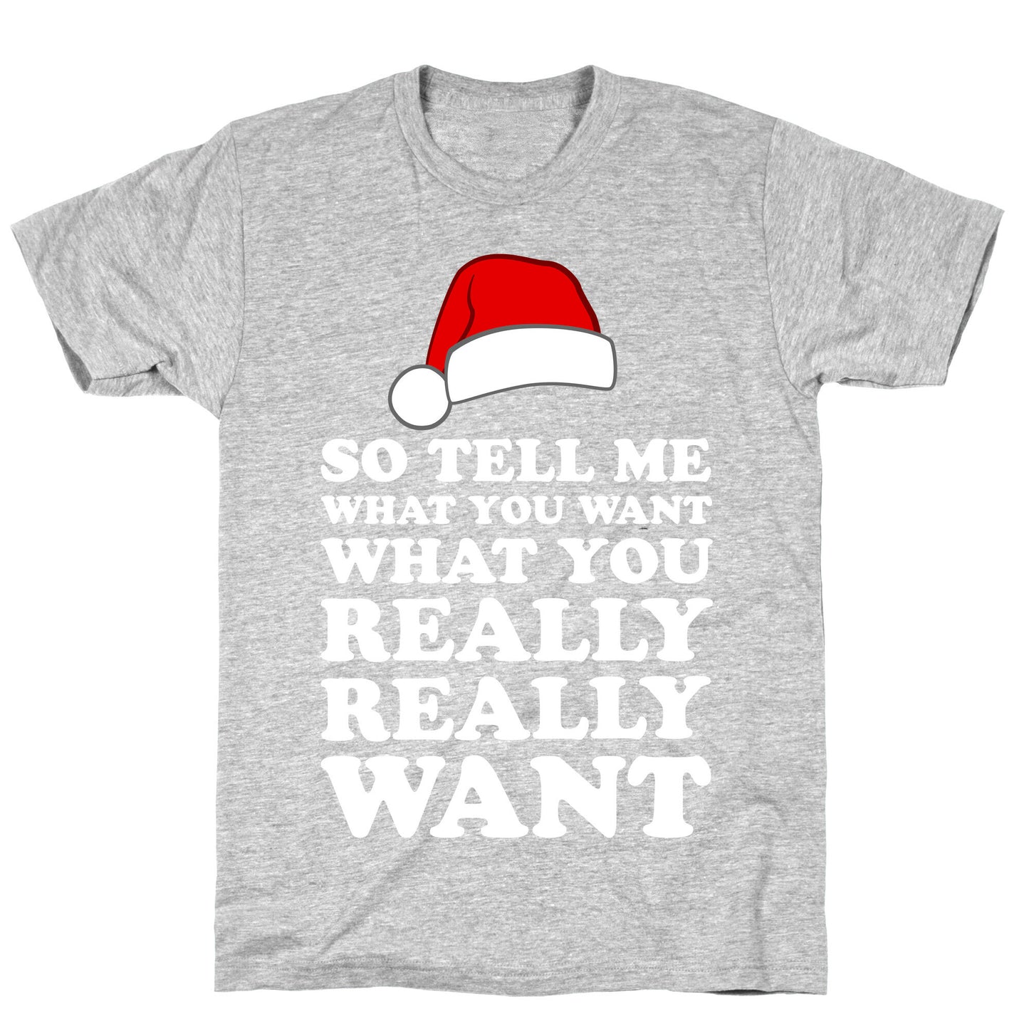 Tell Me What You Want T-Shirt