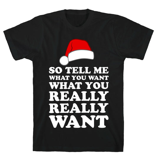 Tell Me What You Want T-Shirt
