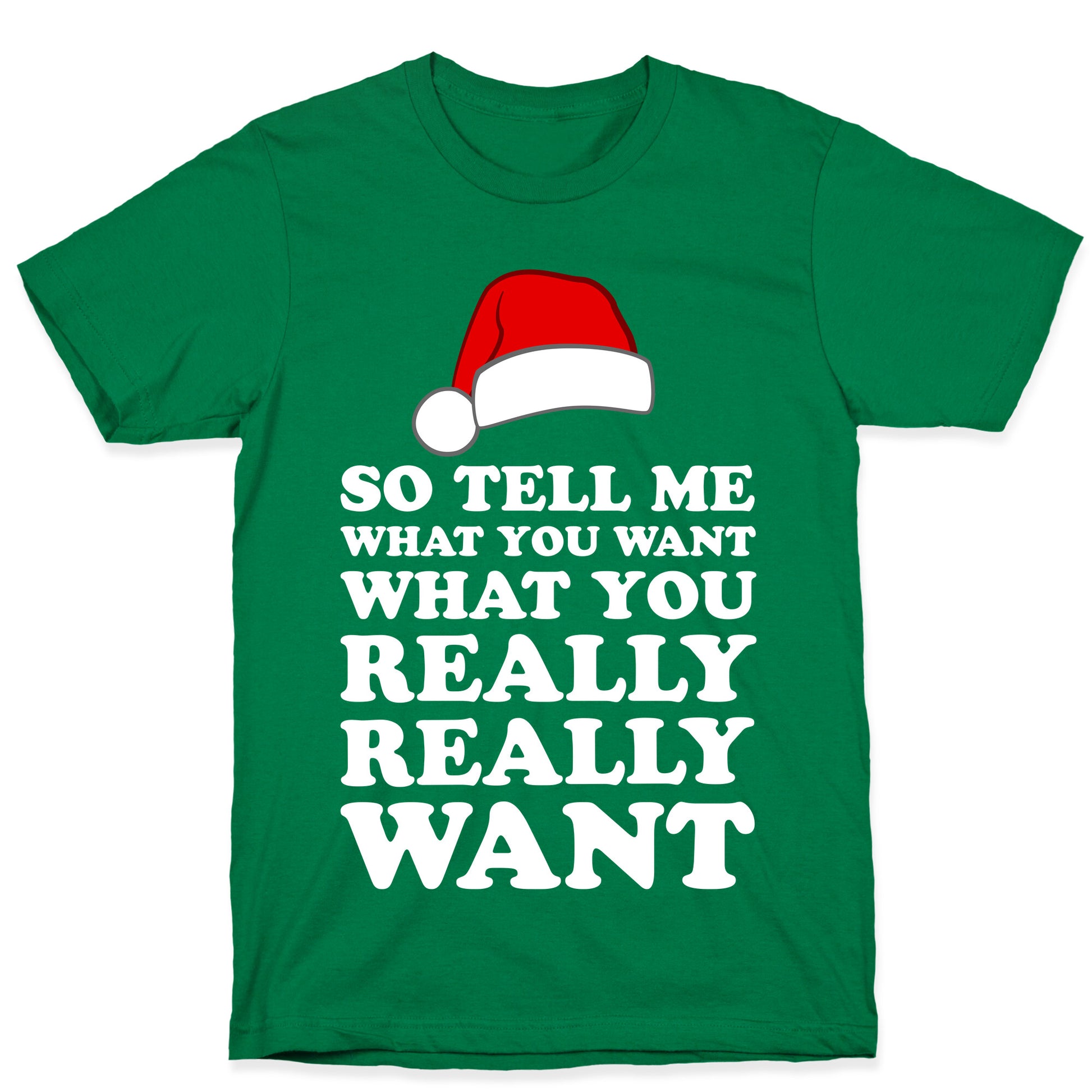 Tell Me What You Want T-Shirt
