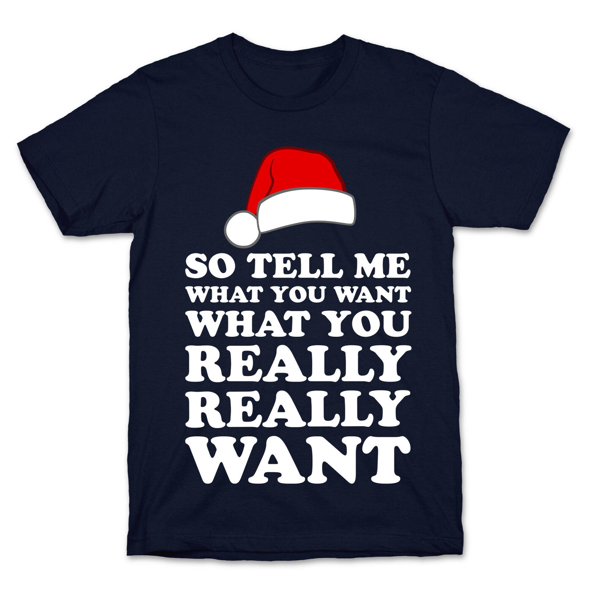 Tell Me What You Want T-Shirt