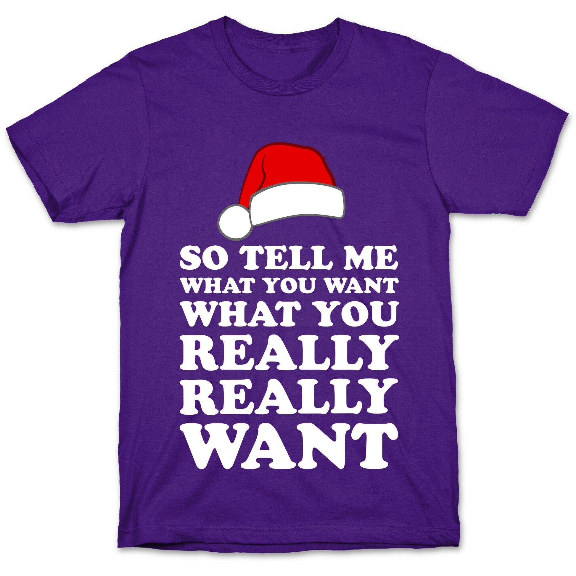 Tell Me What You Want T-Shirt