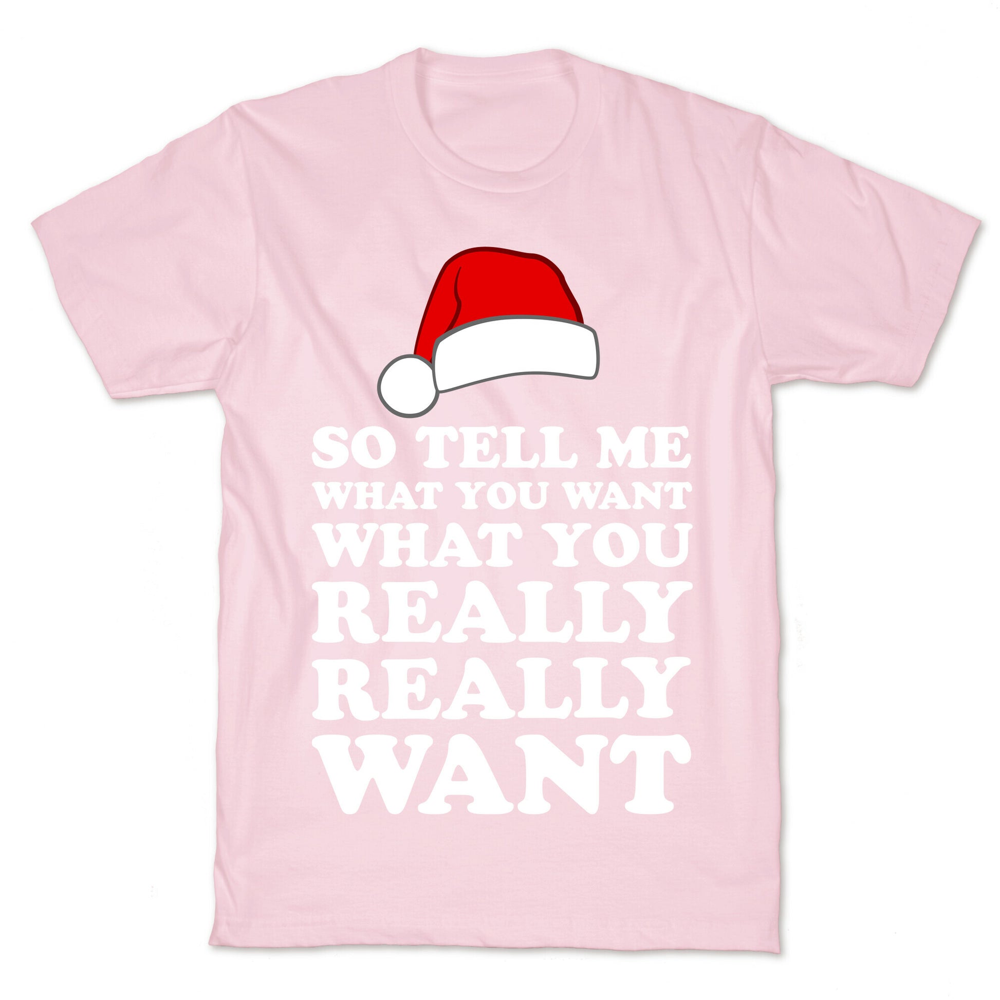 Tell Me What You Want T-Shirt