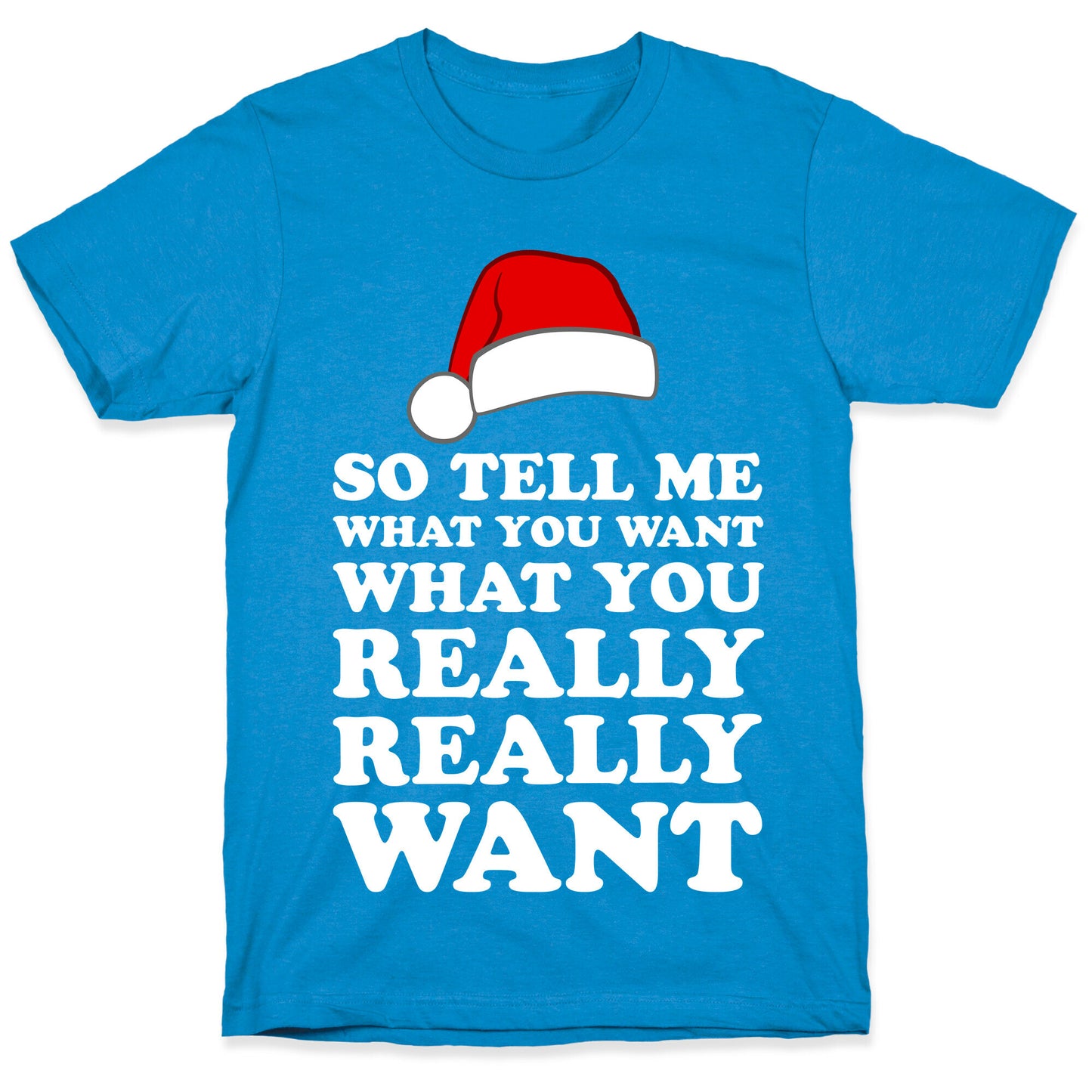 Tell Me What You Want T-Shirt