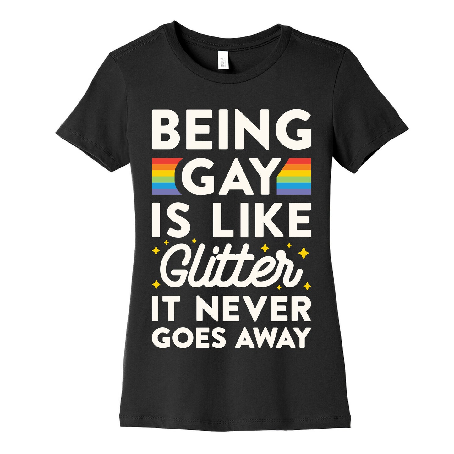Being Gay Is Like Glitter It Never Goes Away Women's Cotton Tee