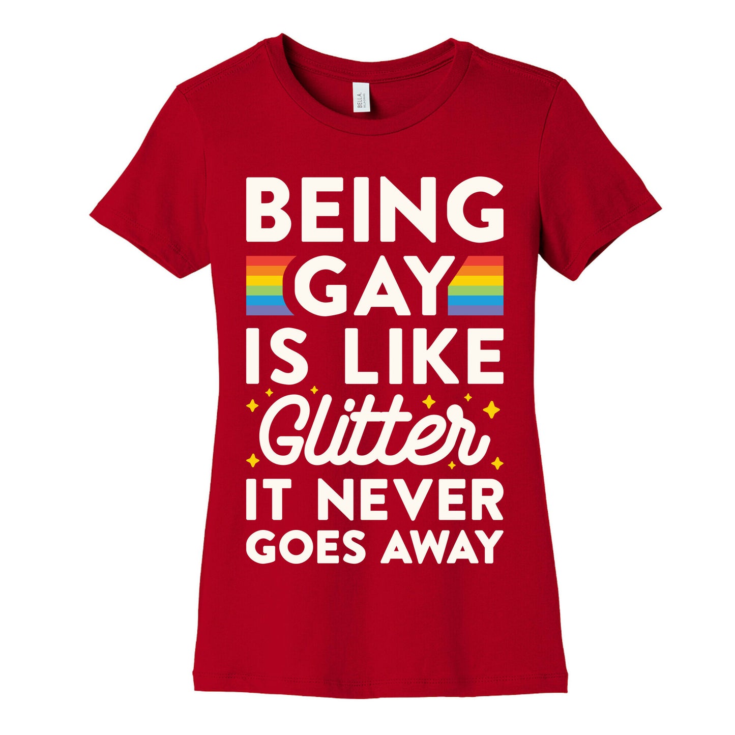 Being Gay Is Like Glitter It Never Goes Away Women's Cotton Tee