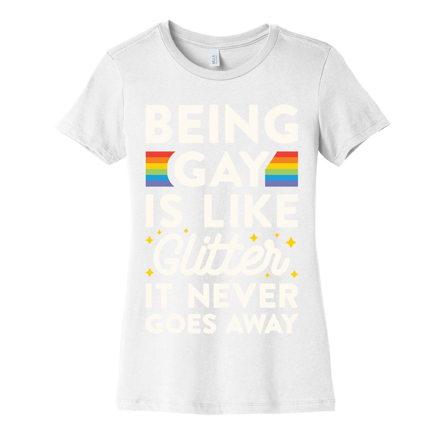 Being Gay Is Like Glitter It Never Goes Away Women's Cotton Tee