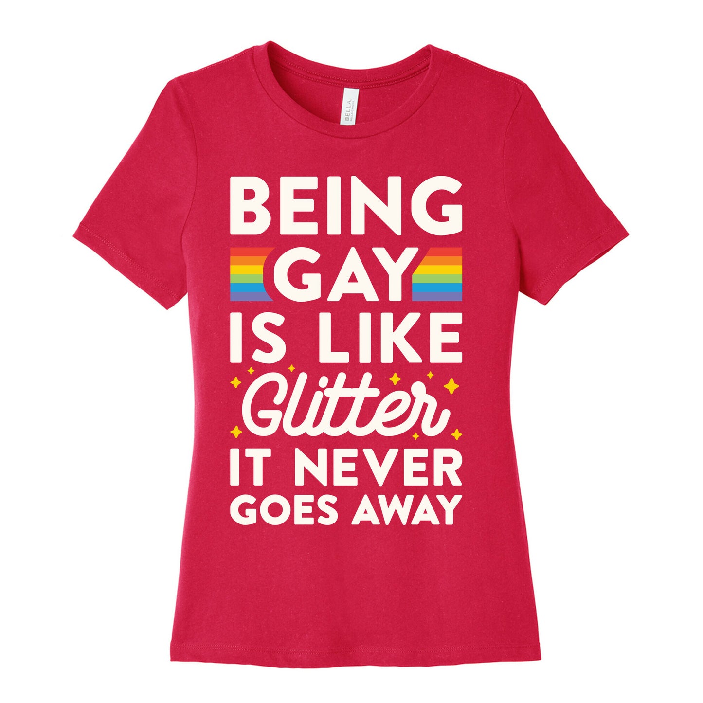 Being Gay Is Like Glitter It Never Goes Away Women's Cotton Tee