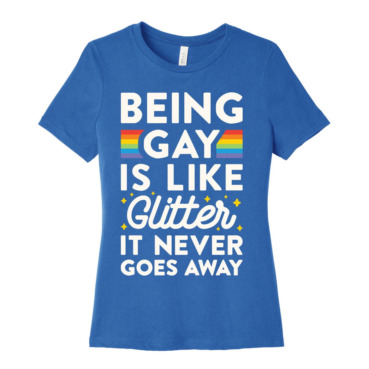 Being Gay Is Like Glitter It Never Goes Away Women's Cotton Tee