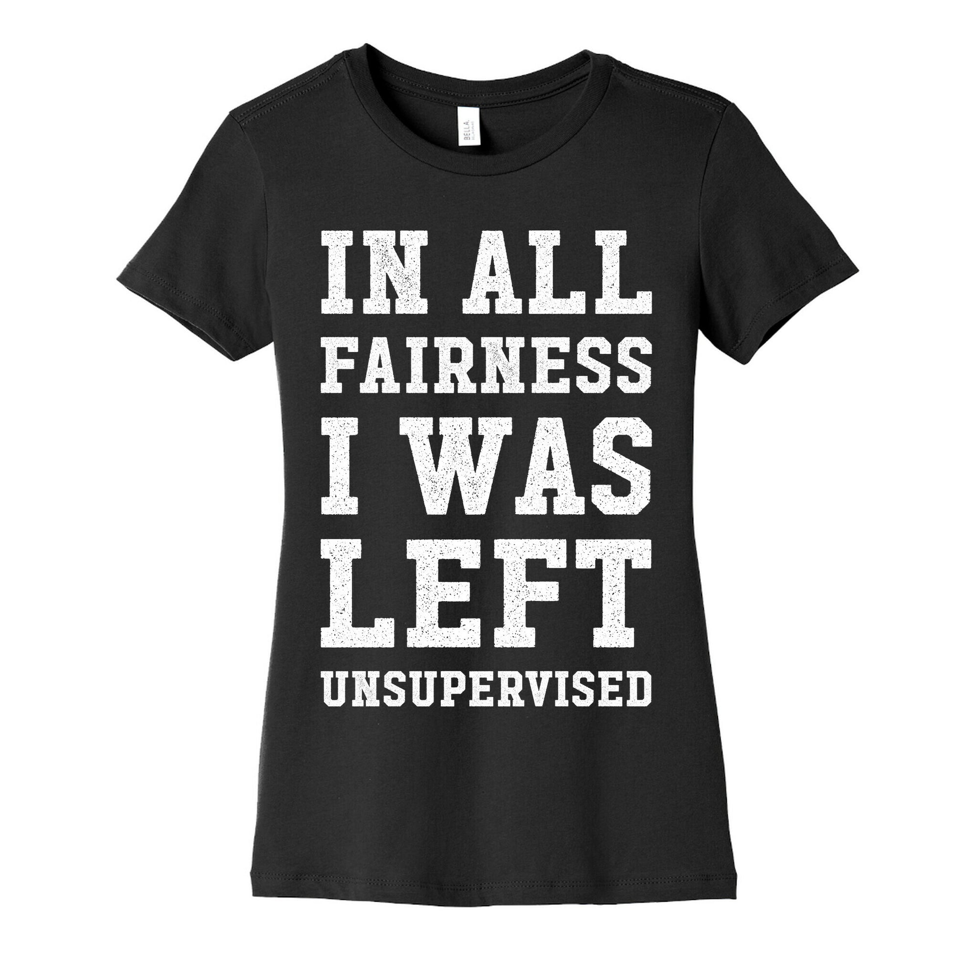 I Was Left Unsupervised Women's Cotton Tee