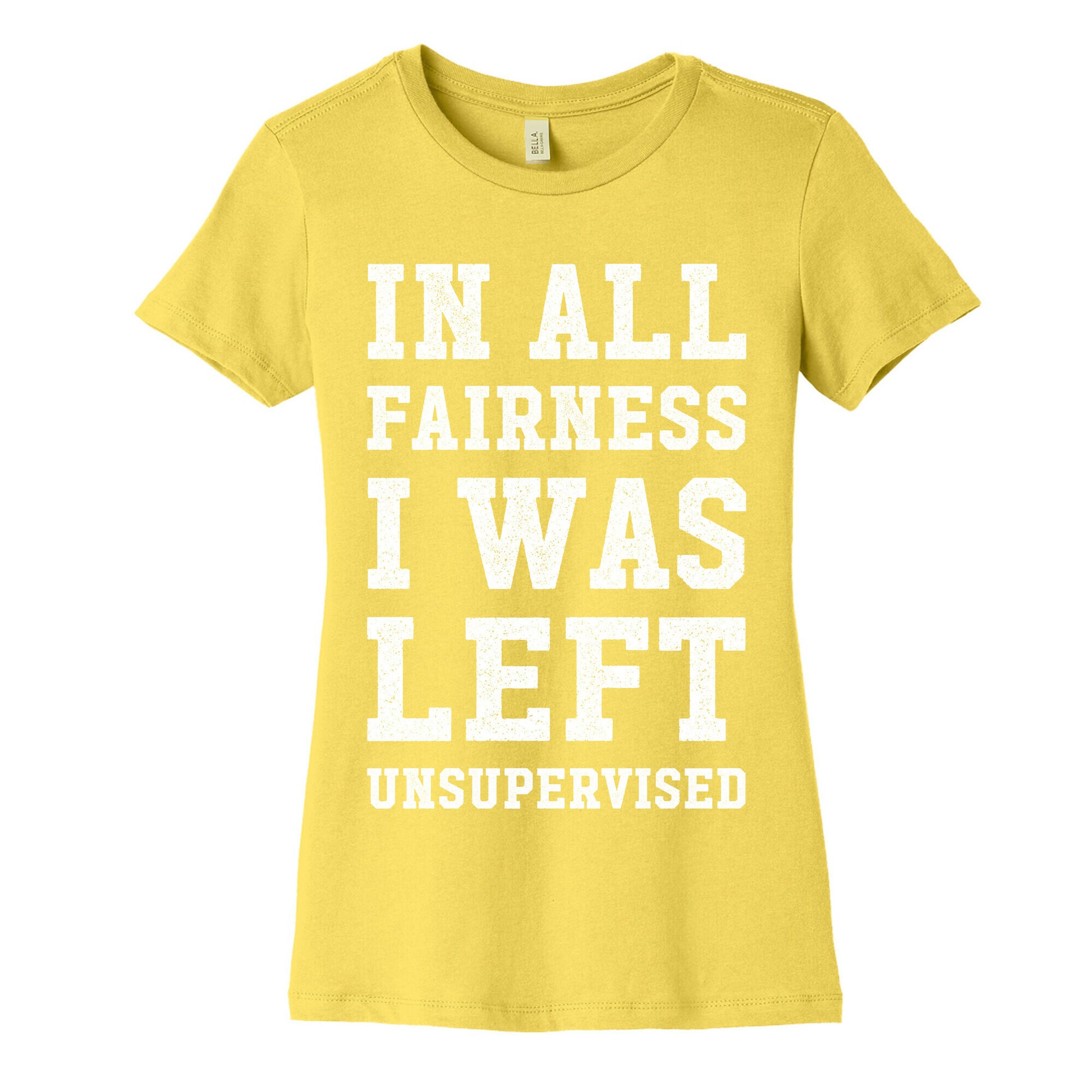 I Was Left Unsupervised Women's Cotton Tee