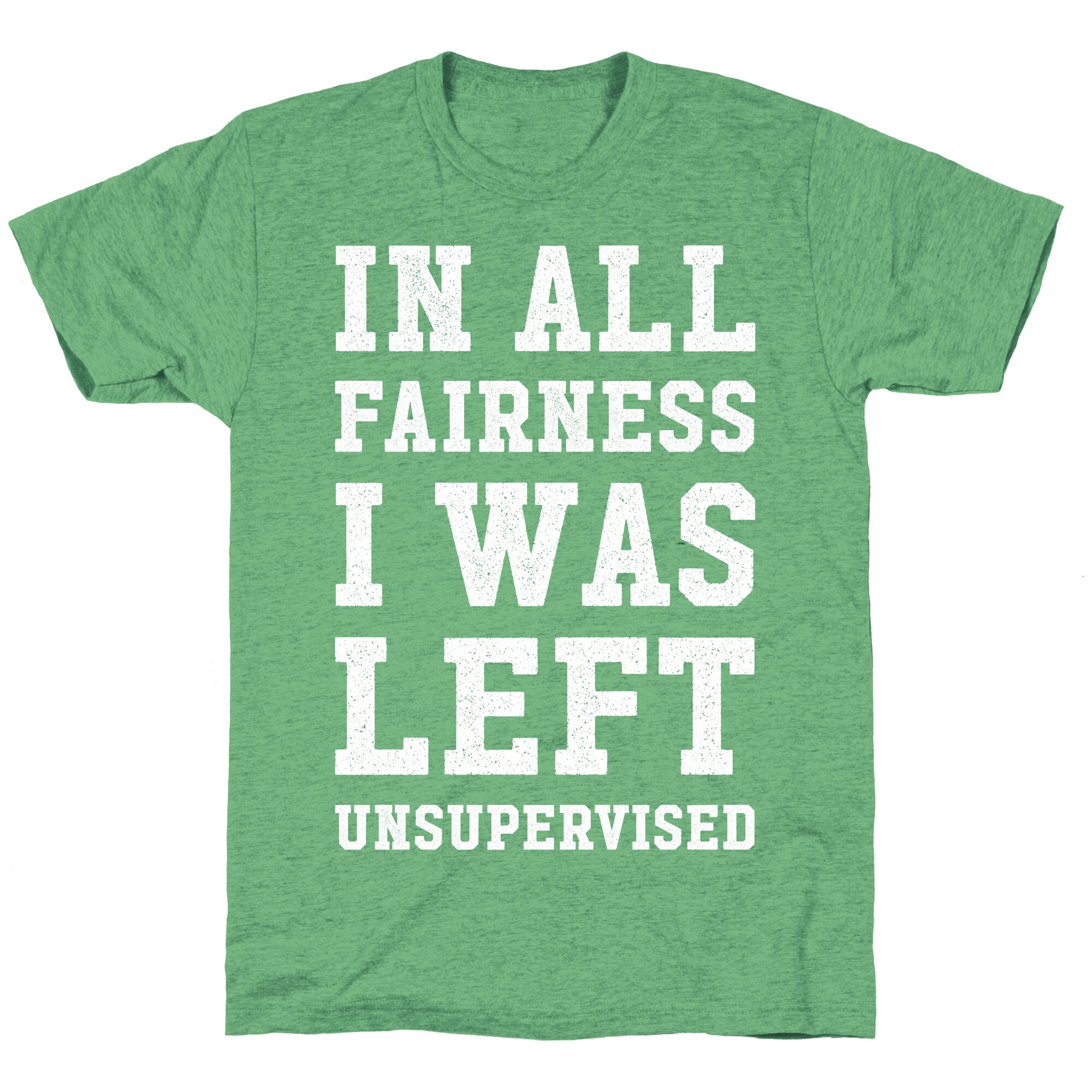 I Was Left Unsupervised Unisex Triblend Tee