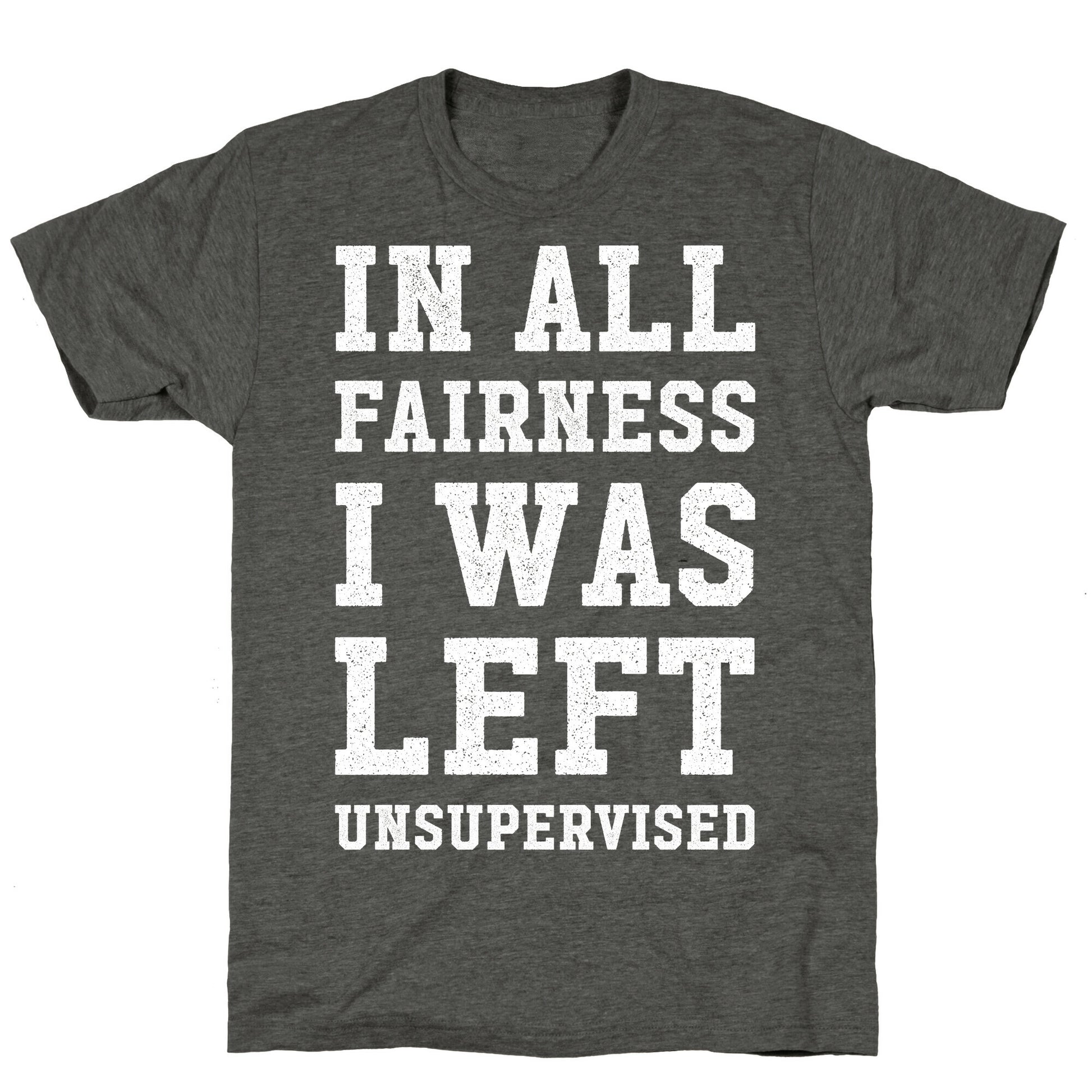 I Was Left Unsupervised Unisex Triblend Tee