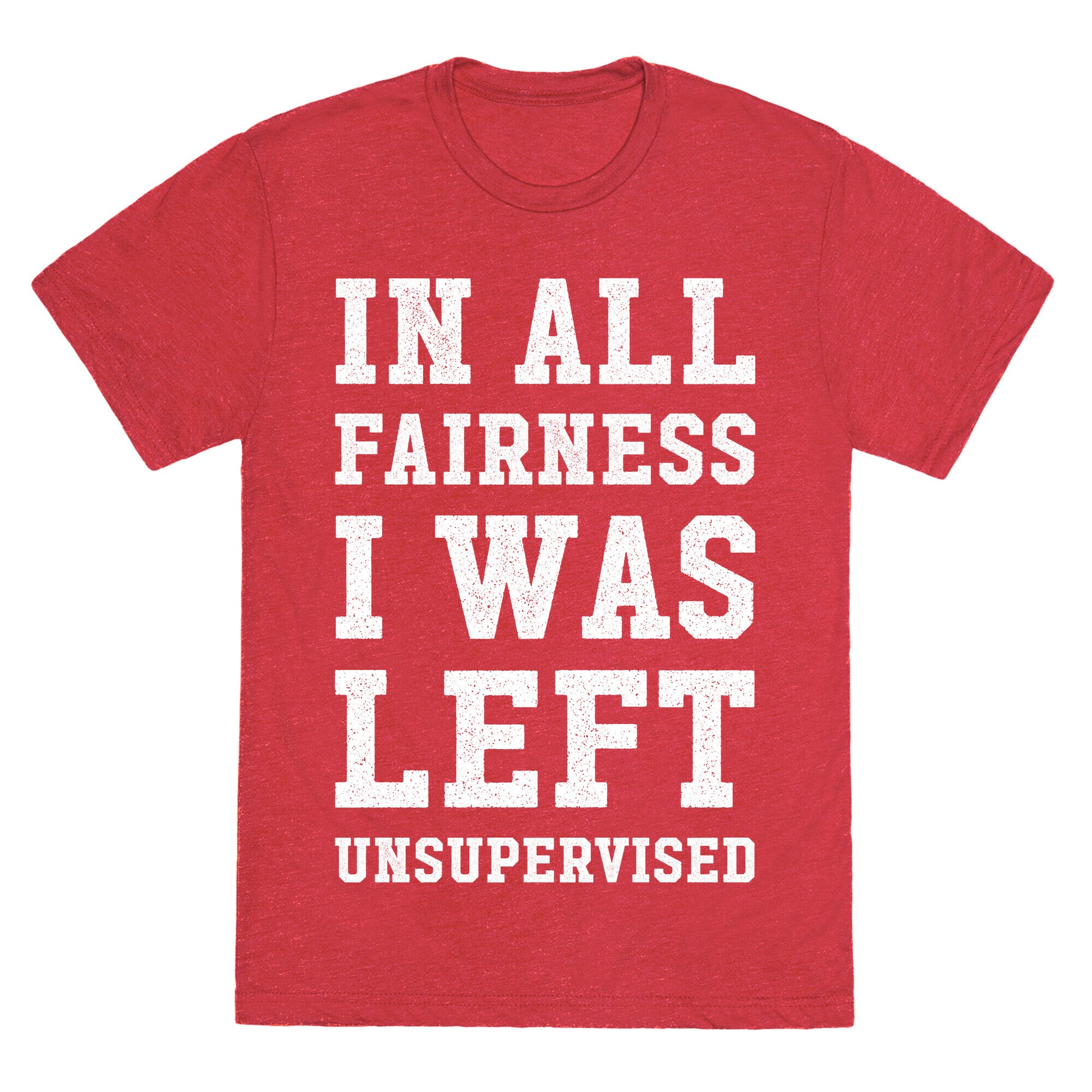 I Was Left Unsupervised Unisex Triblend Tee