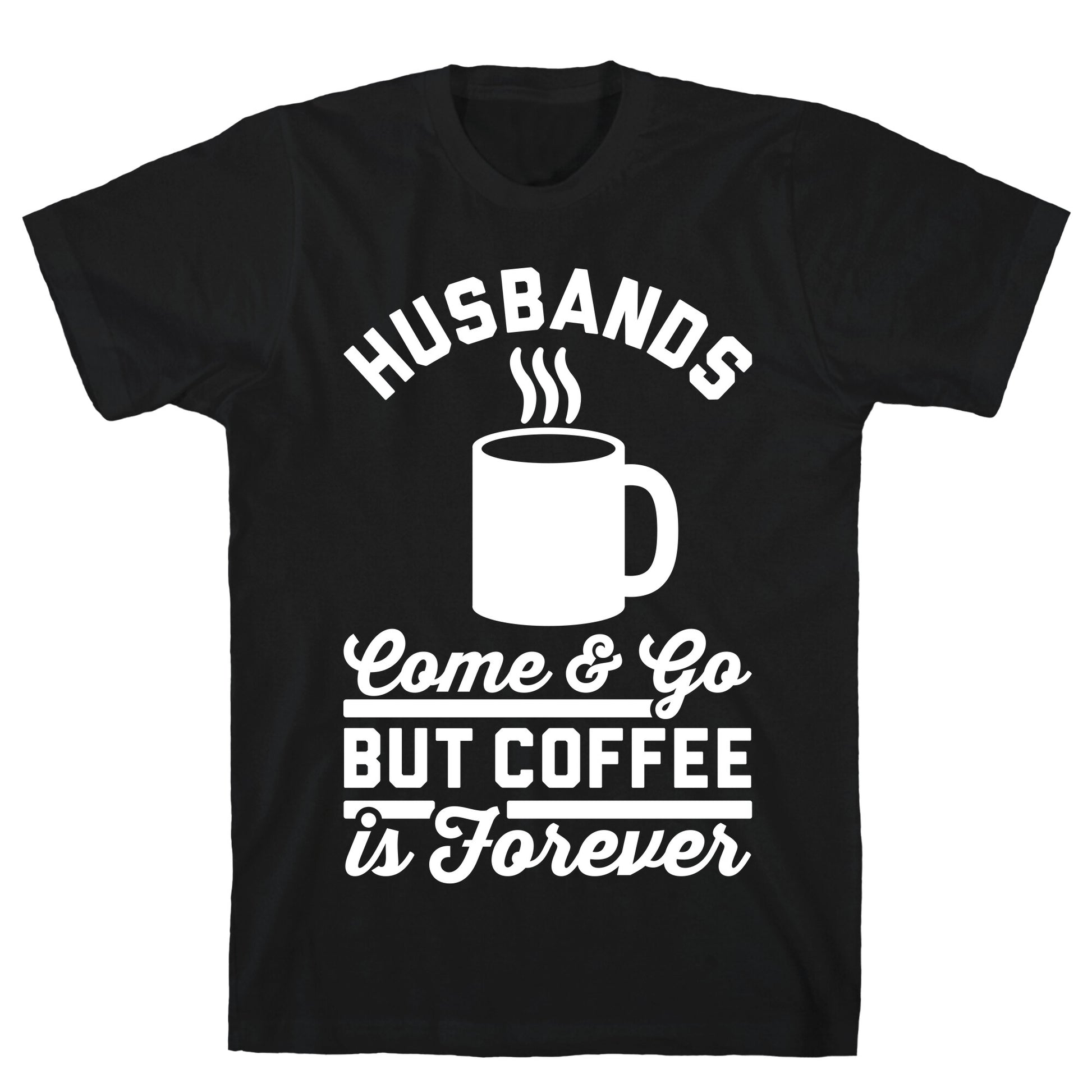 Coffee is Forever T-Shirt
