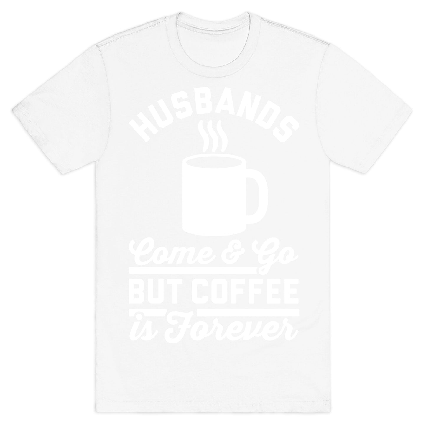 Coffee is Forever T-Shirt