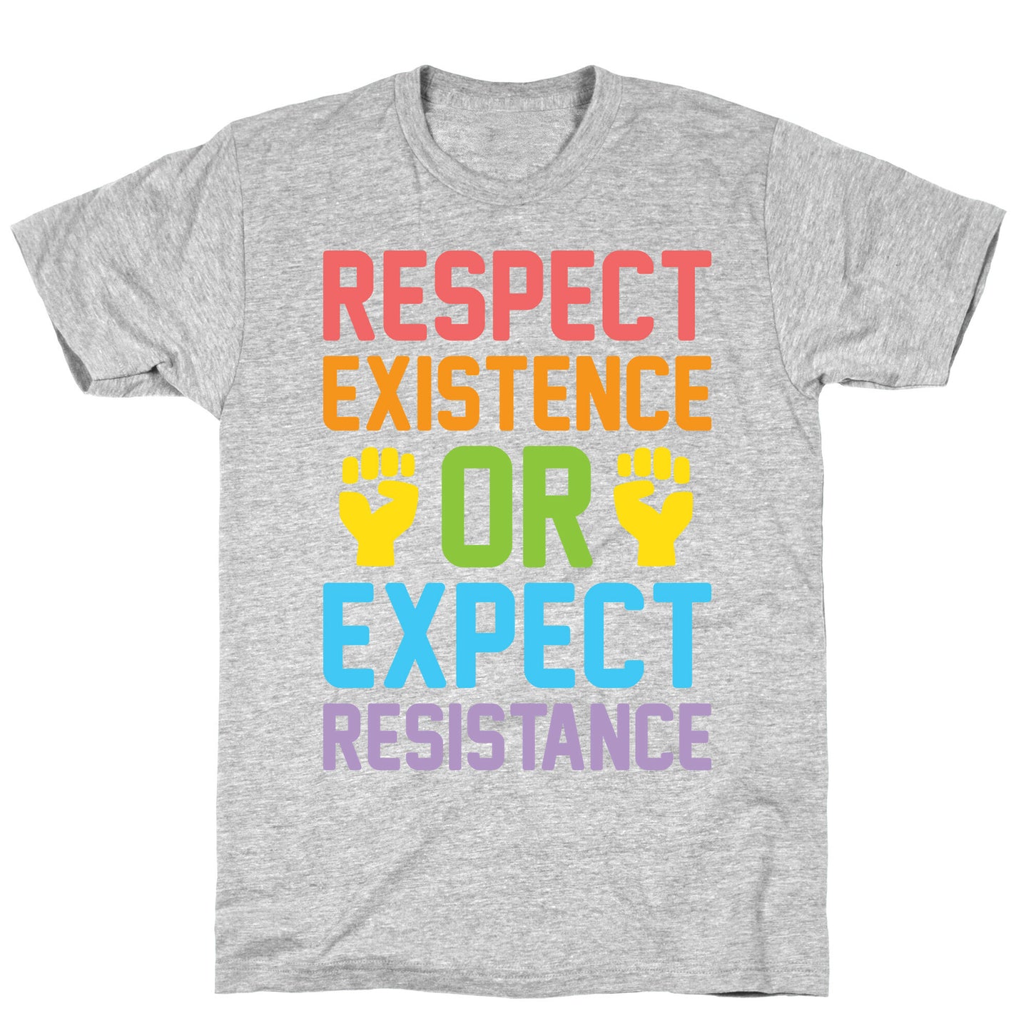 Respect Existence Or Expect Resistance T-Shirt