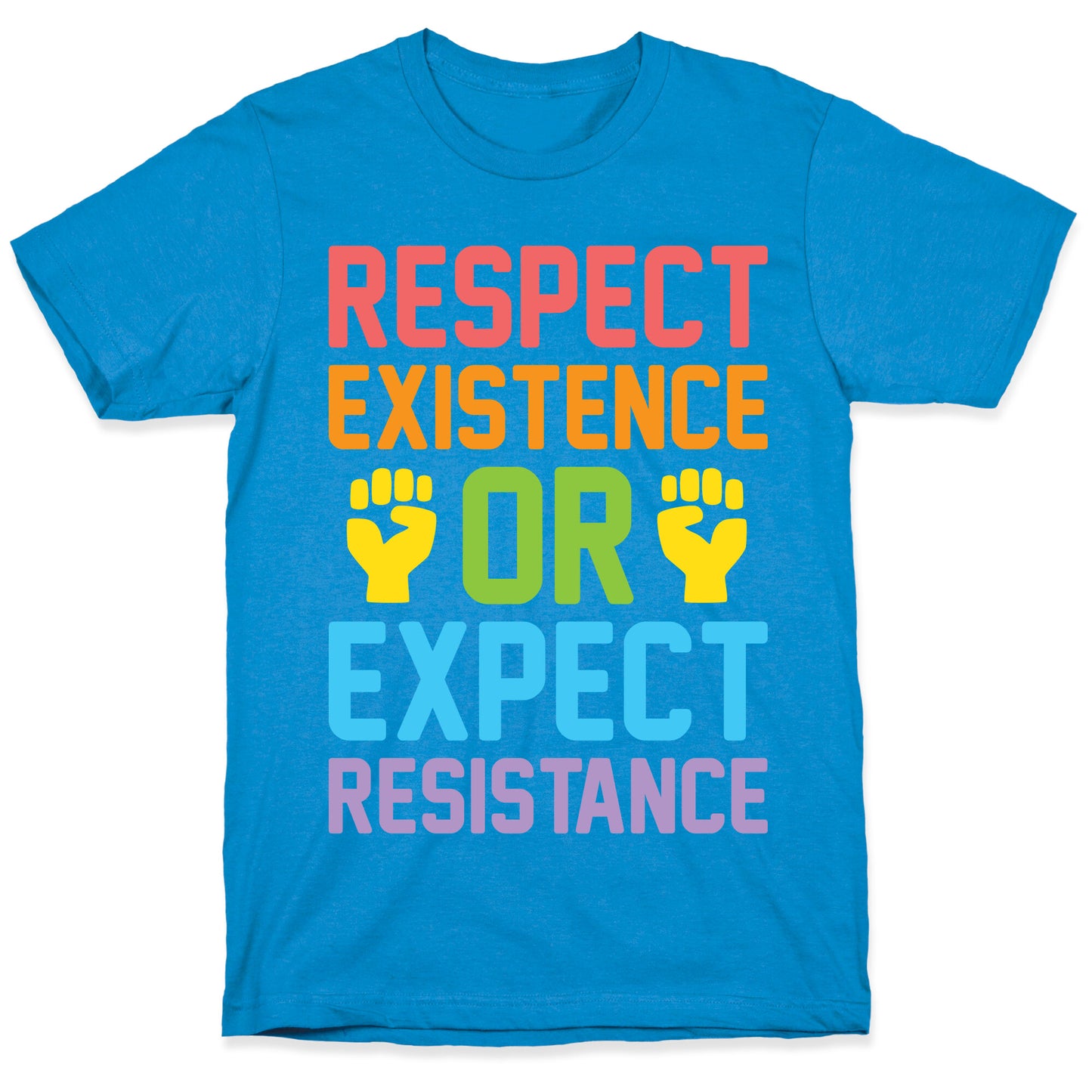 Respect Existence Or Expect Resistance T-Shirt