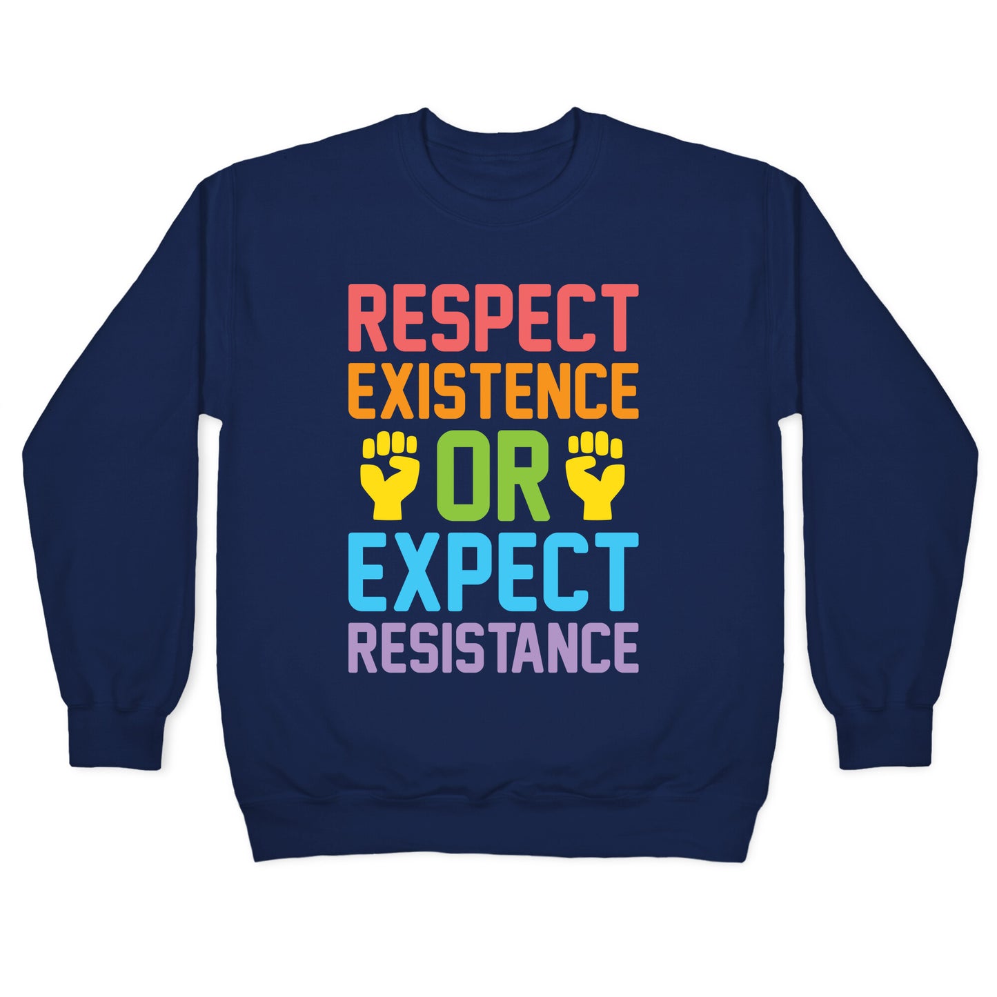 Respect Existence Or Expect Resistance Crewneck Sweatshirt