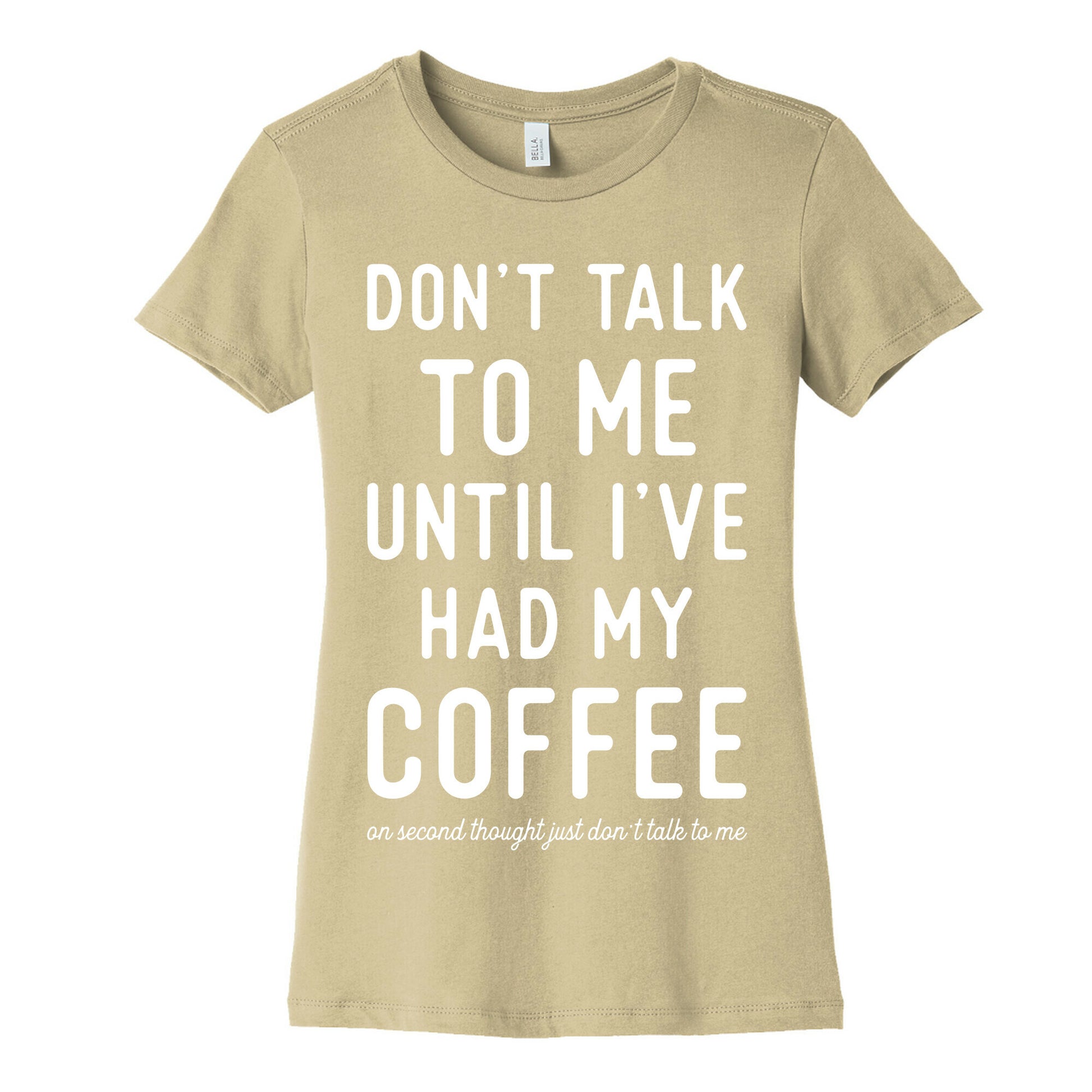 Don't Talk to Me until I've Had My Coffee Women's Cotton Tee